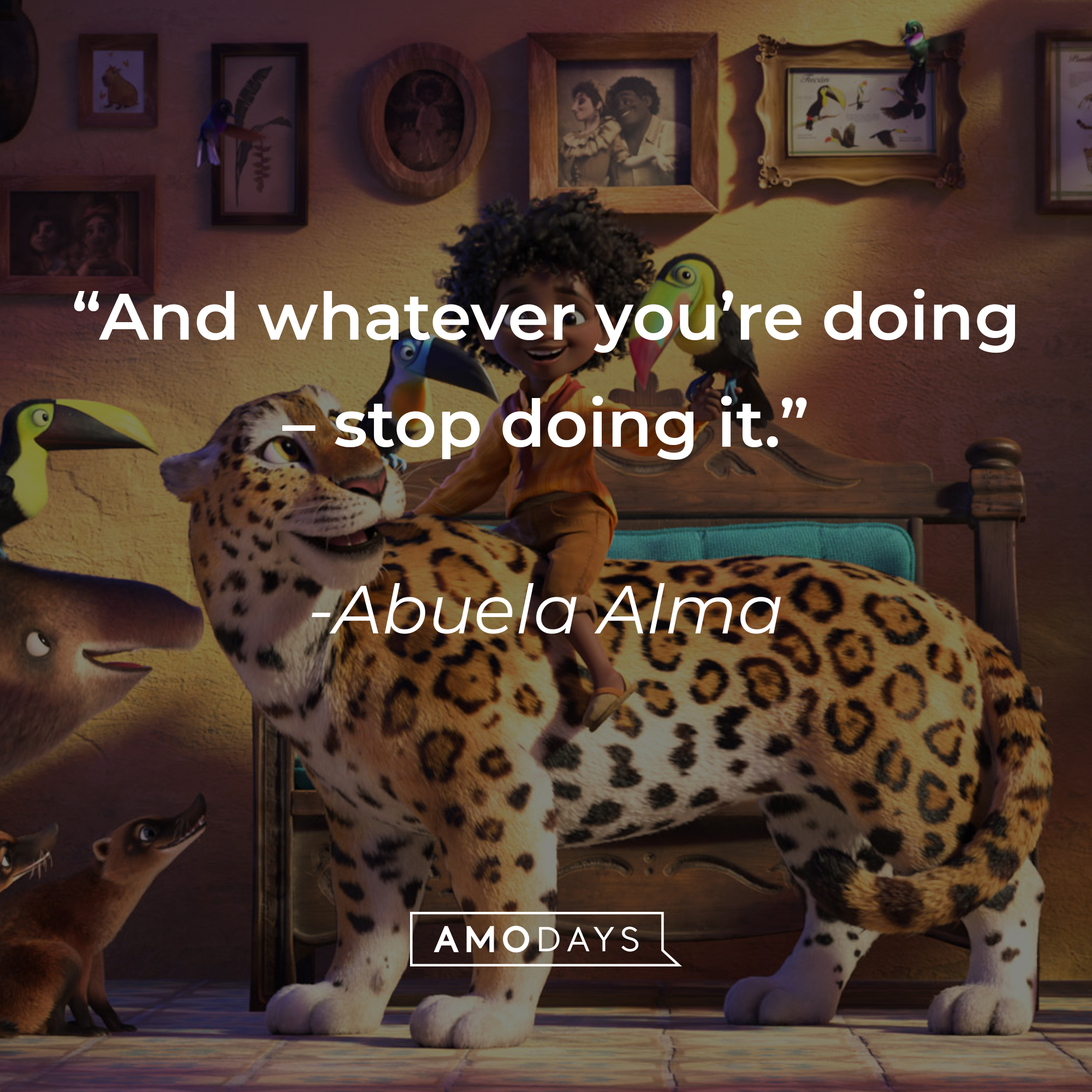 Abuela Alma's quote: “And whatever you’re doing – stop doing it." | Source: facebook.com/EncantoMovie
