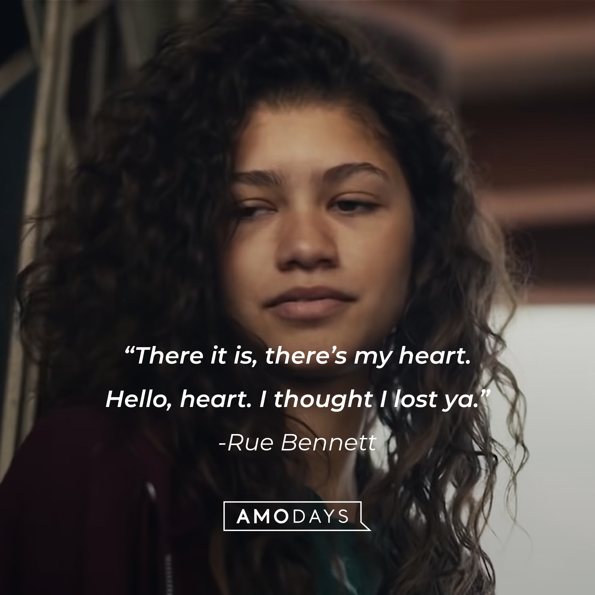 An image of Rue Bennett,  with her quote: “There it is, there’s my heart. Hello, heart. I thought I lost ya.” | Source: HBO