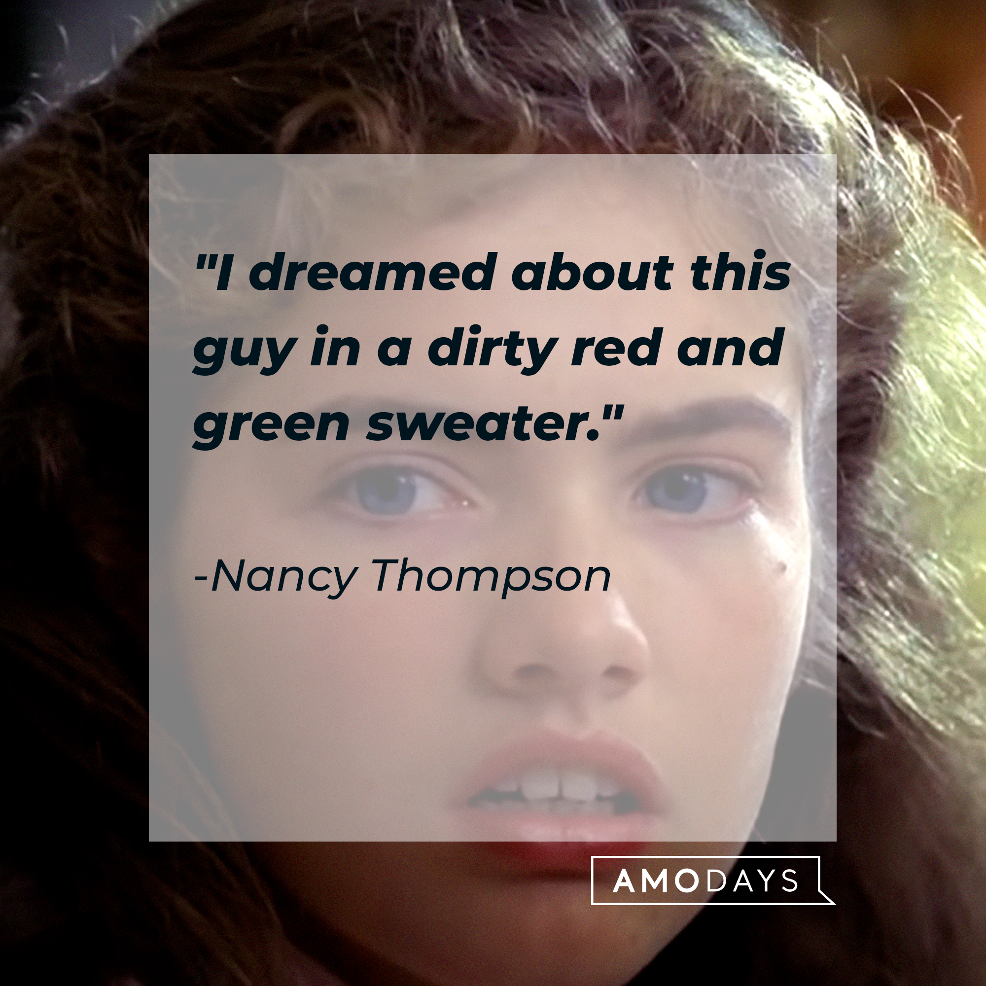 Nancy Thompson's quote: "I dreamed about this guy in a dirty red and green sweater." | Source: Facebook/ANightmareonElmStreet