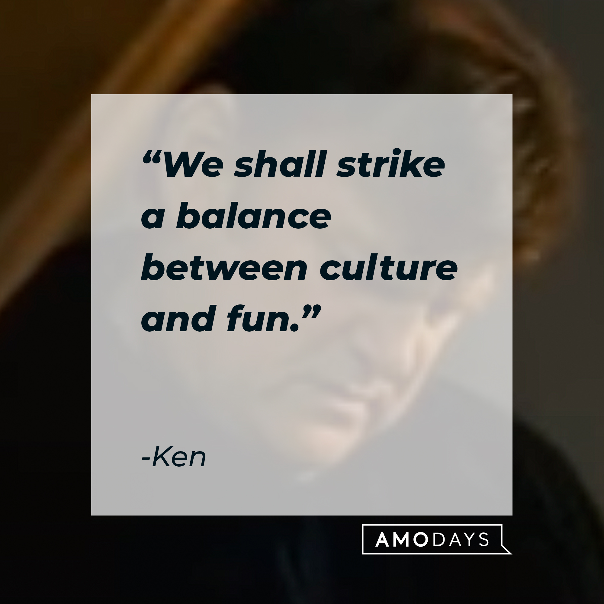 Ken with his quote: "We shall strike a balance between culture and fun." | Source: Youtube.com/FocusFeatures