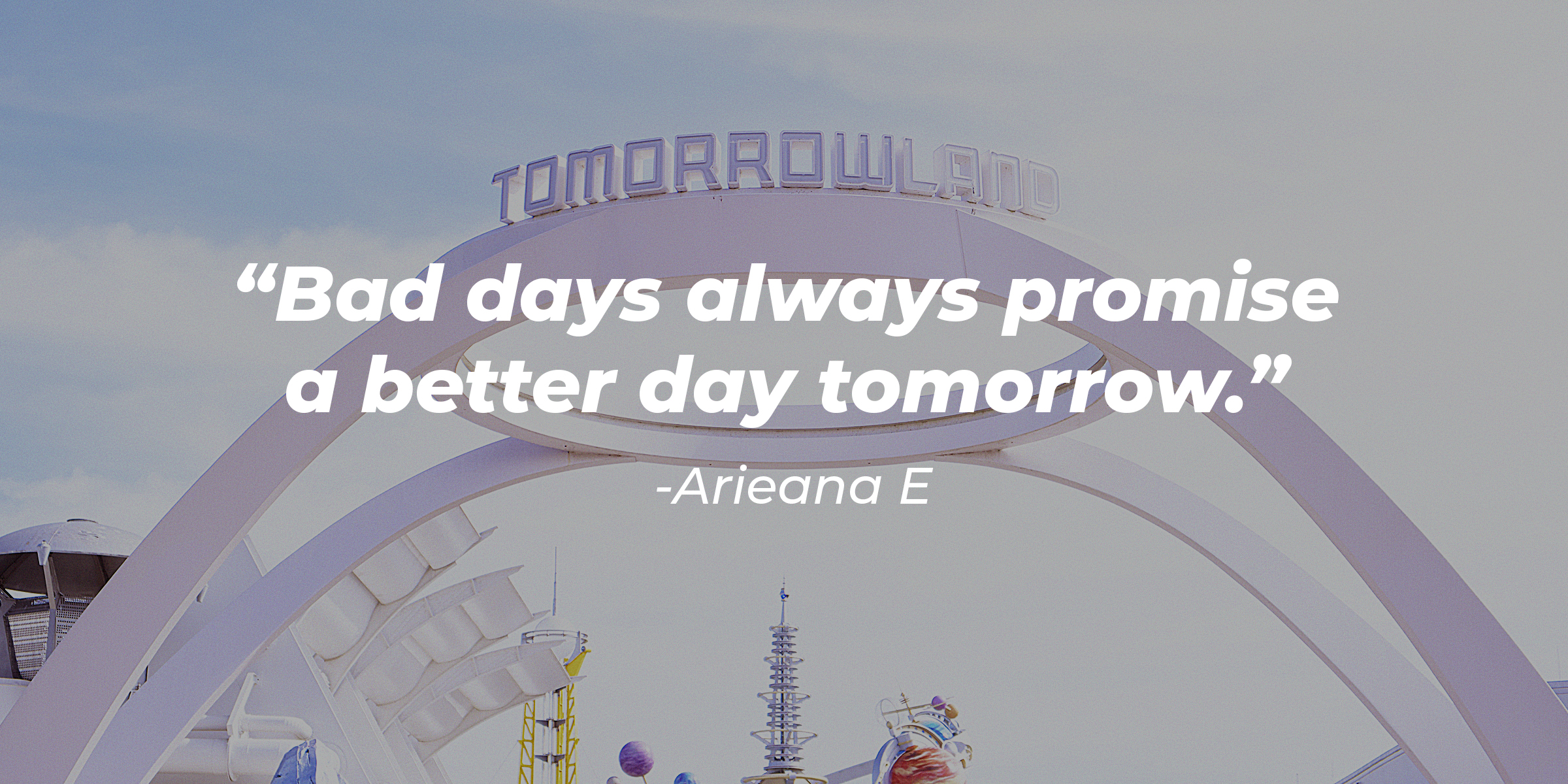 Arieana E's quote: "Bad days always promise a better day tomorrow." | Image: Unsplash.com