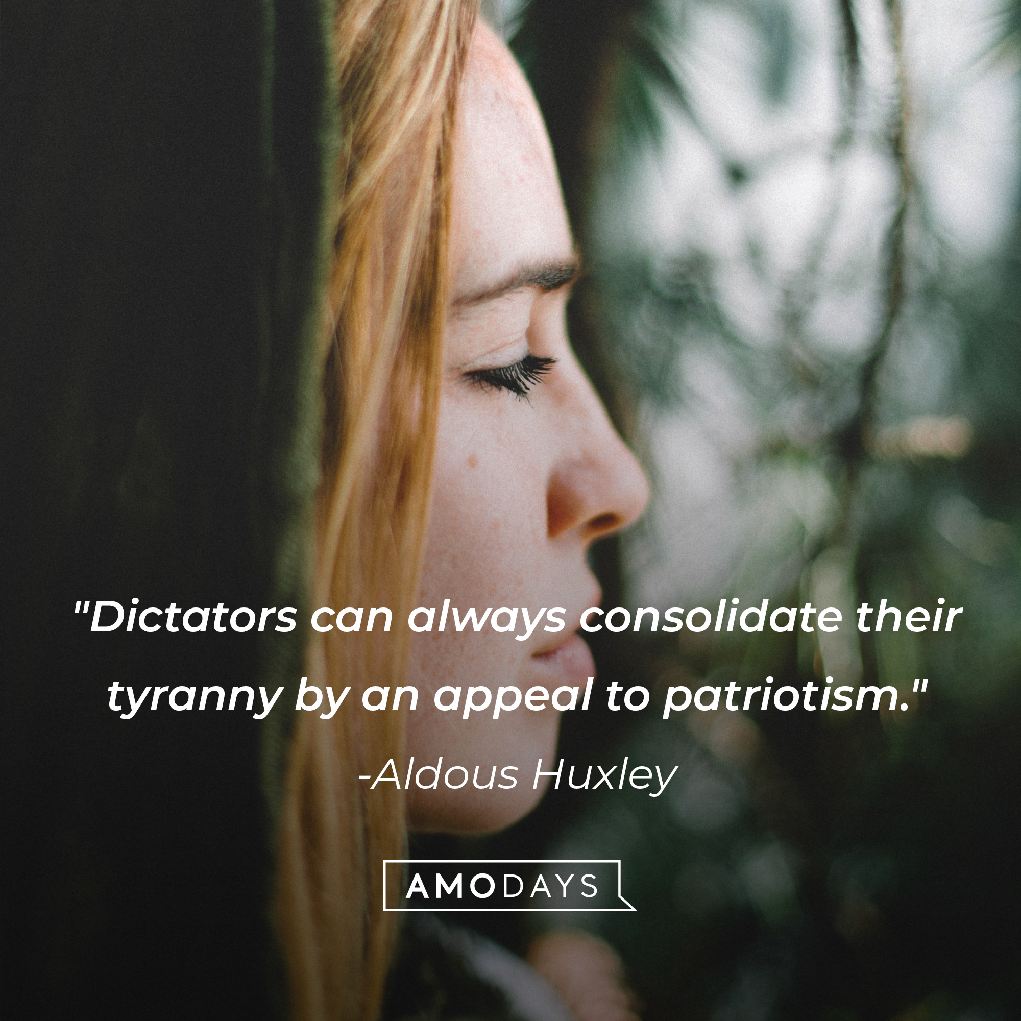 Aldous Huxley's quote: "Dictators can always consolidate their tyranny by an appeal to patriotism." | Image: AmoDays