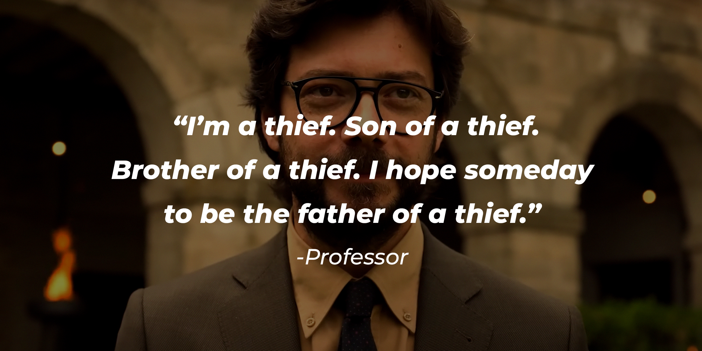 An image of Professor, with his quote: “I’m a thief. Son of a thief. Brother of a thief. I hope someday to be the father of a thief.” | Source: Youtube.com/Netflix