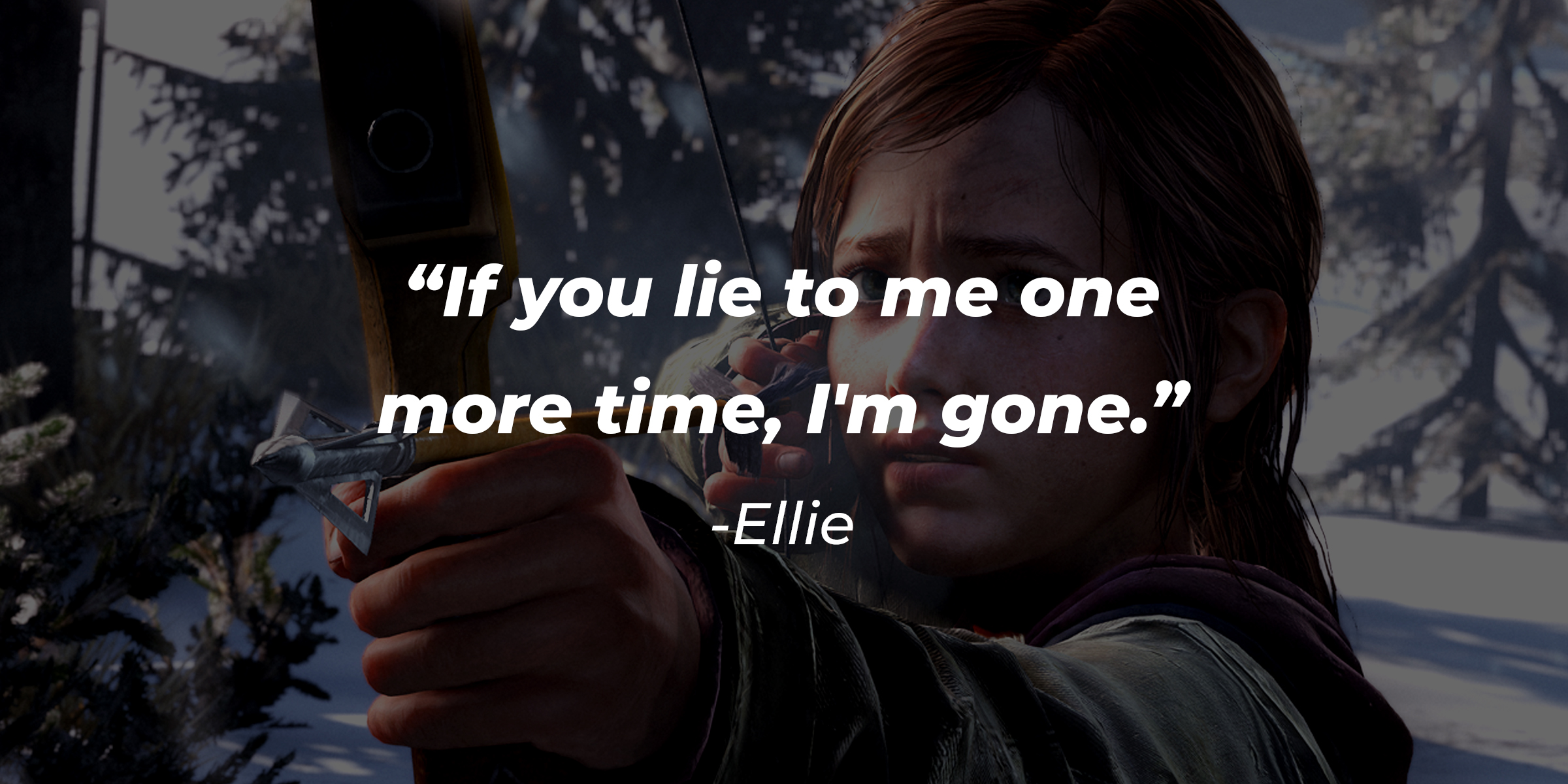 An image of Ellie, with her quote: "If you lie to me one more time, I'm gone.” | Source: Facebook.com/TLOUPS