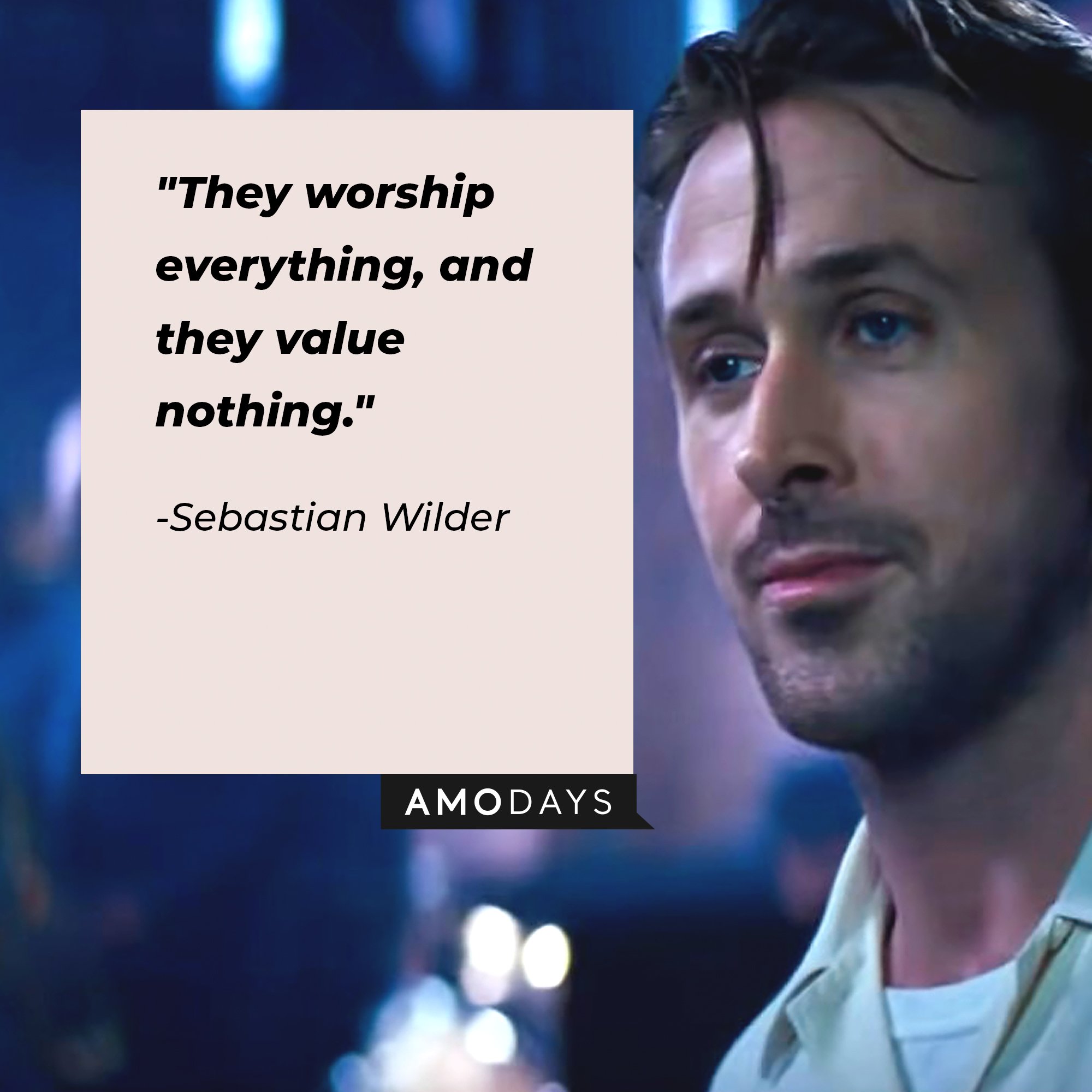 Sebastian Wilder’s quote: "They worship everything, and they value nothing." | Image: AmoDays