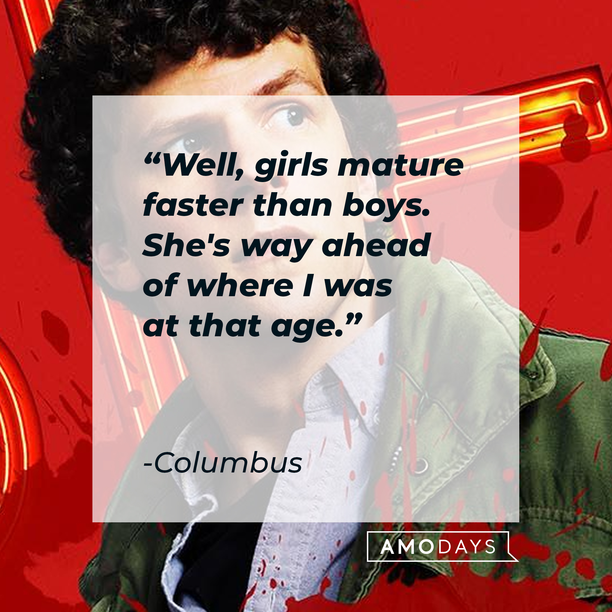 Columbus' quote: "Well, girls mature faster than boys. She's way ahead of where I was at that age." | Source: Facebook.com/Zombieland