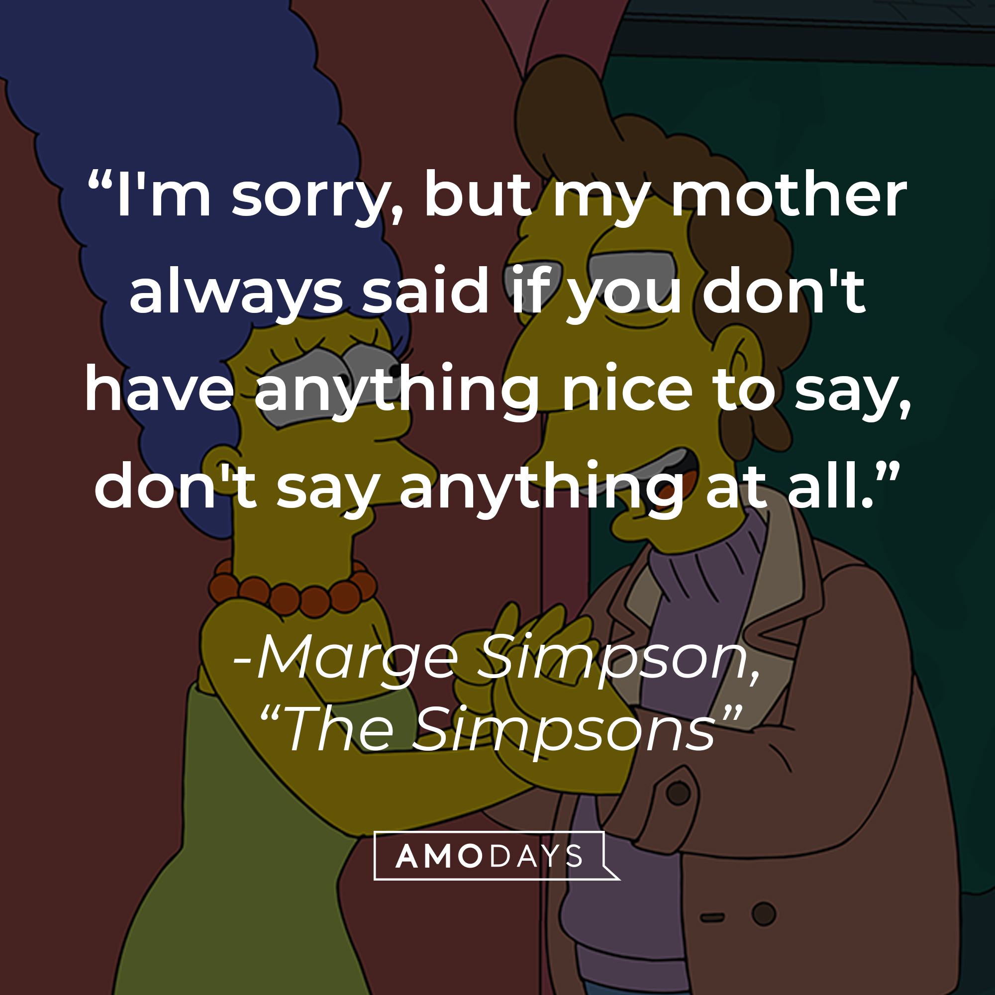 Marge Simpson's quote: "I'm sorry, but my mother always said if you don't have anything nice to say, don't say anything at all." | Image: facebook.com/TheSimpsons