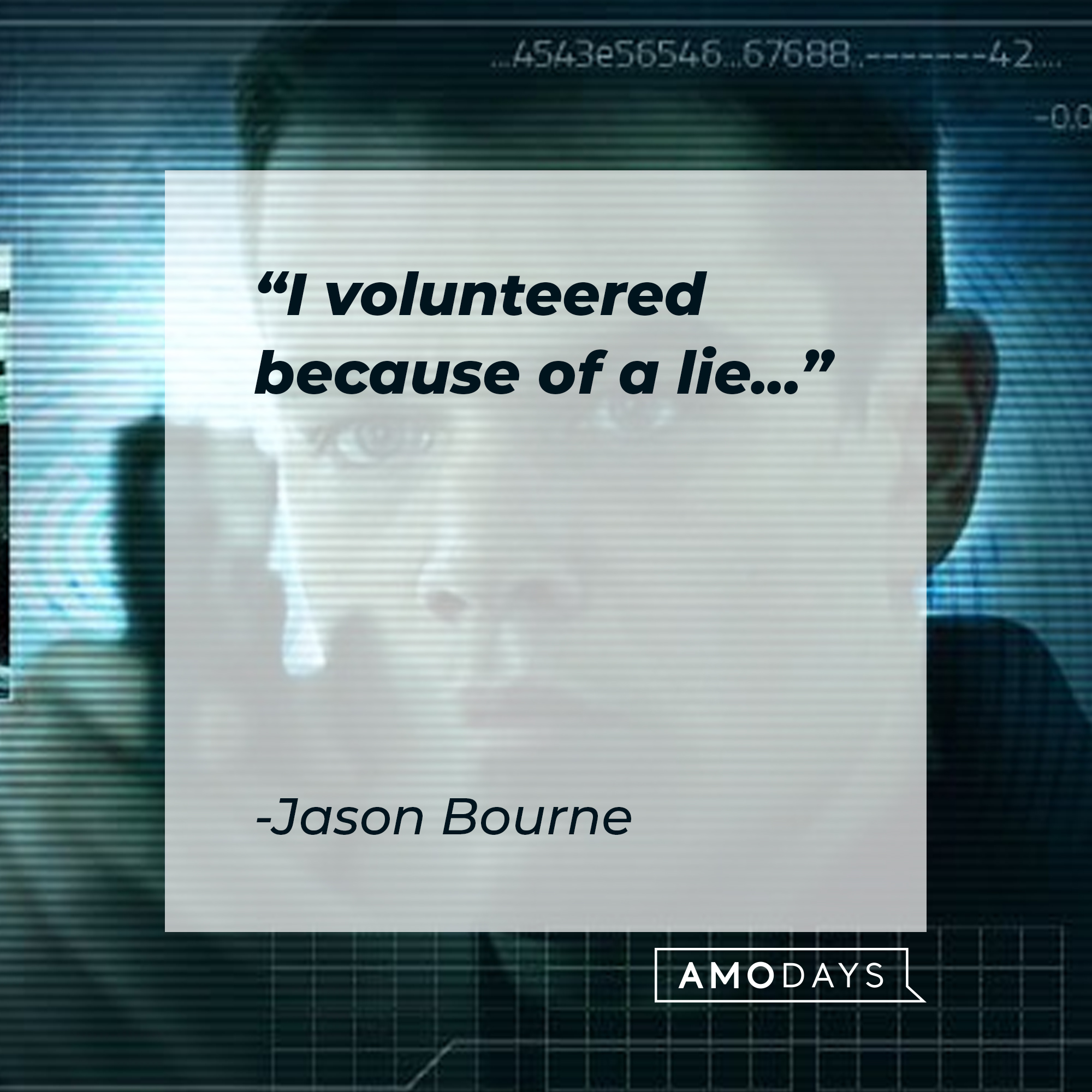 Jason Bourne's quote: "I volunteered because of a lie..." | Source: facebook.com/TheBourneSeries