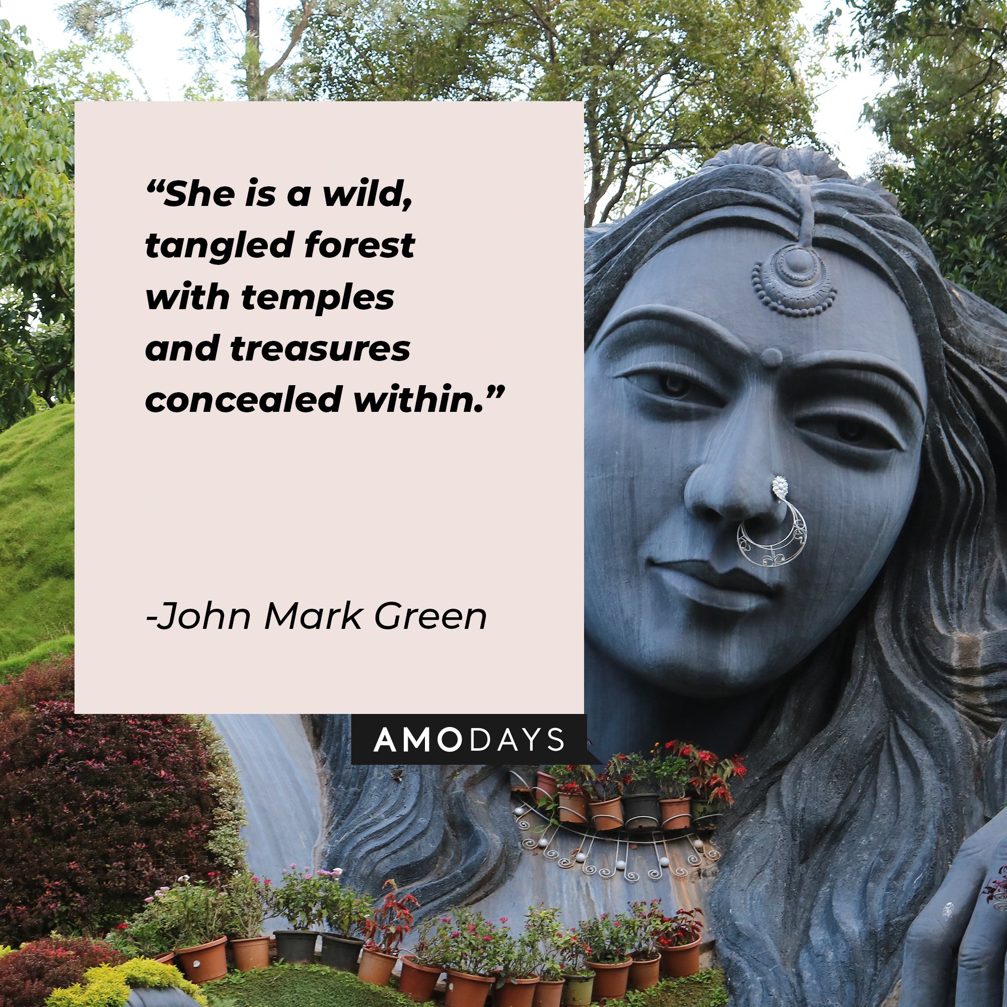 John Mark Green’s quote: "She is a wild, tangled forest with temples and treasures concealed within.” | Image: AmoDays