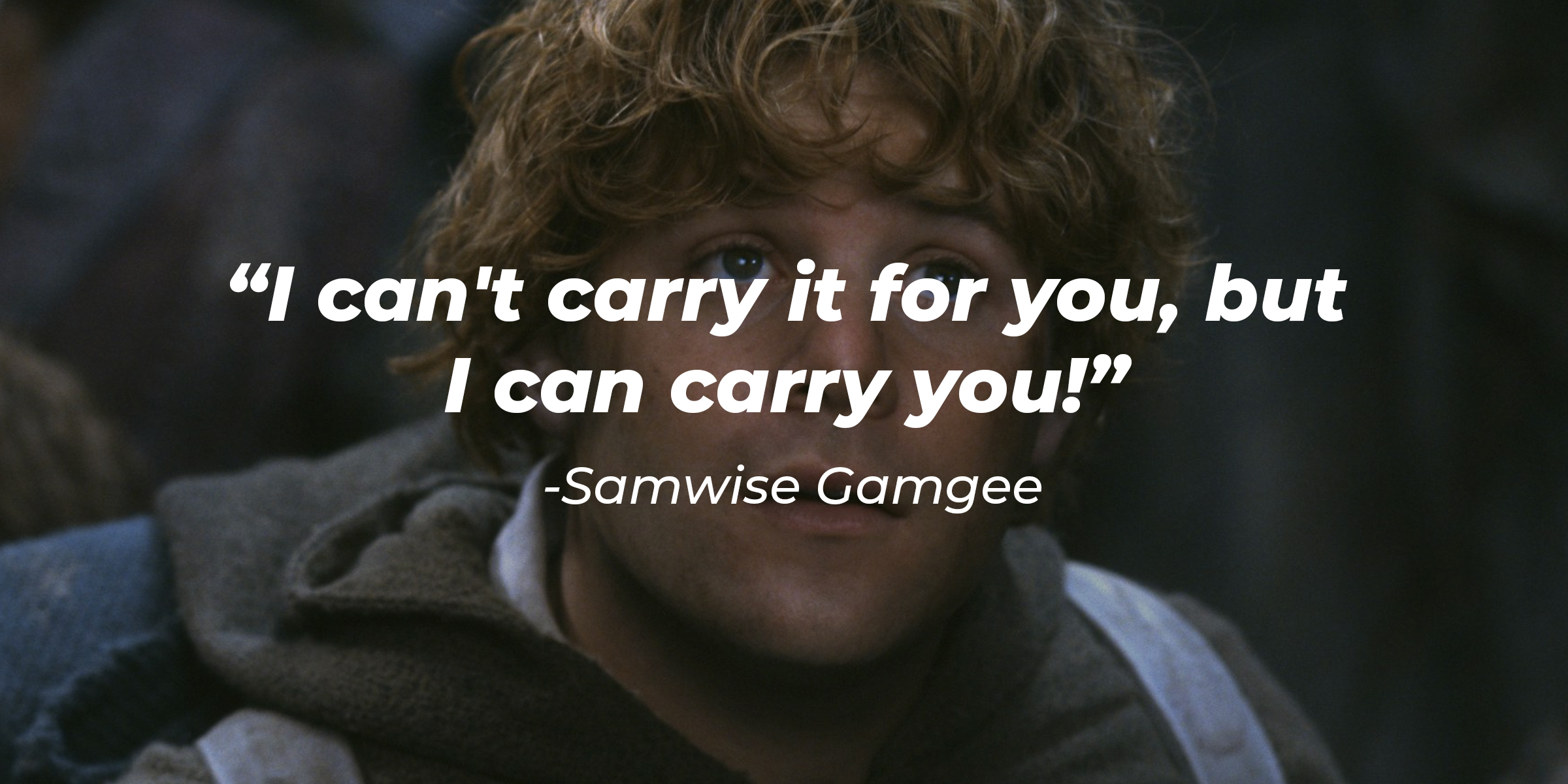 Samwise Gamgee with his quote: "I can't carry it for you, but I can carry you!" | Source: Facebook/lordoftheringstrilogy