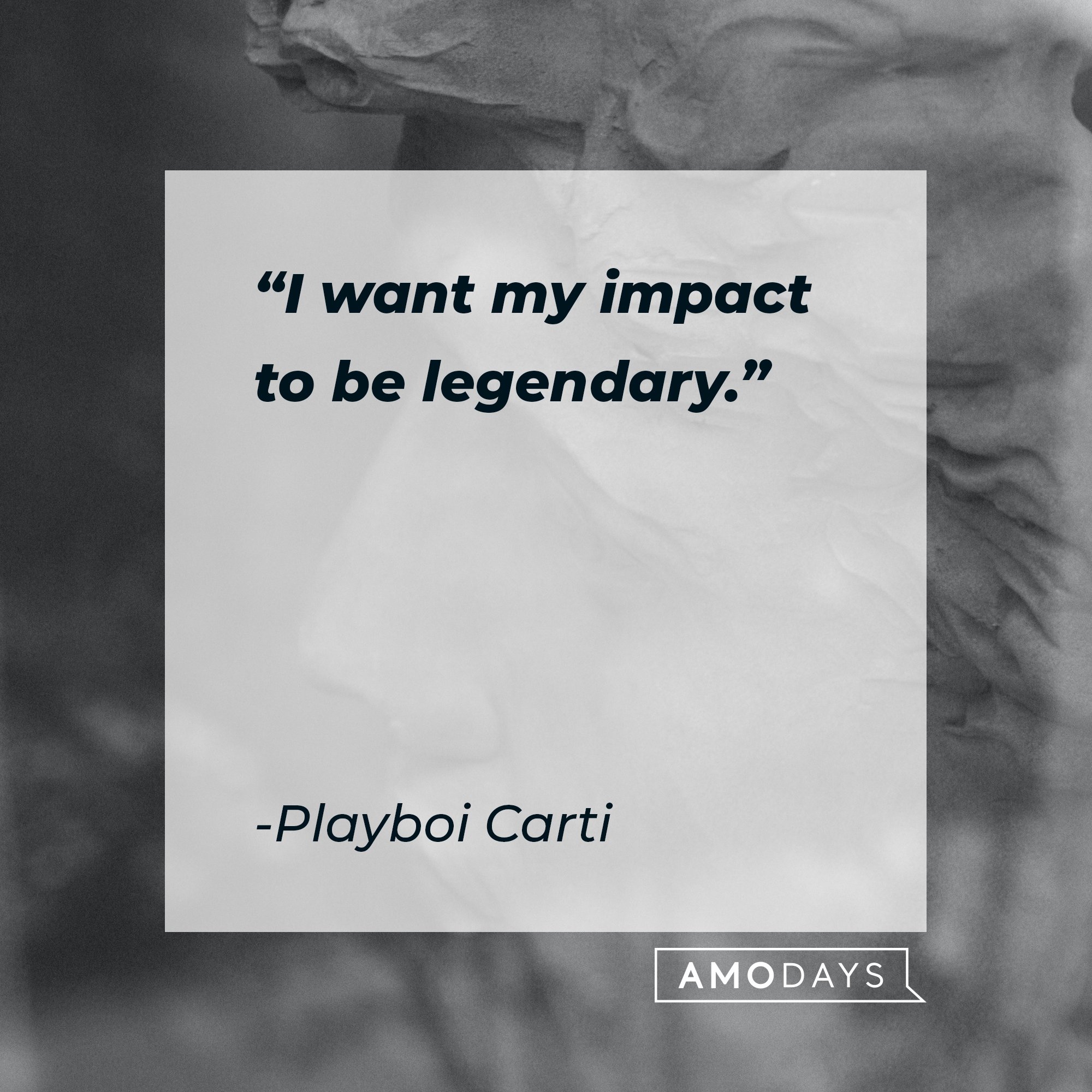  Playboi Carti ‘s quote: "I want my impact to be legendary." | Image: AmoDays