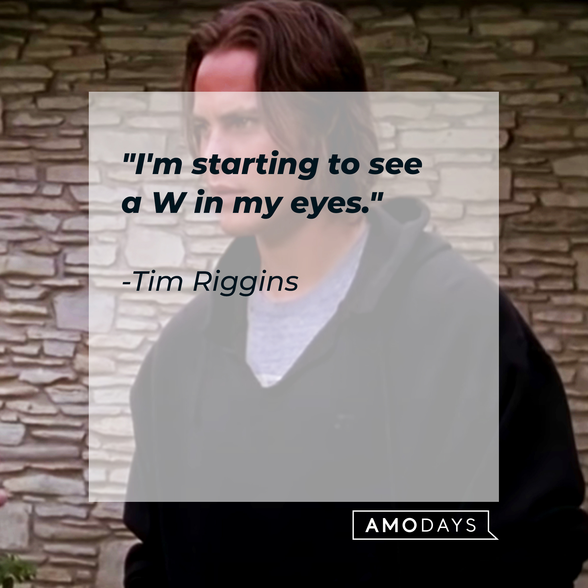 Tim Riggins' quote, "I'm starting to see a W in my eyes." | Source: Facebook/fridaynightlights