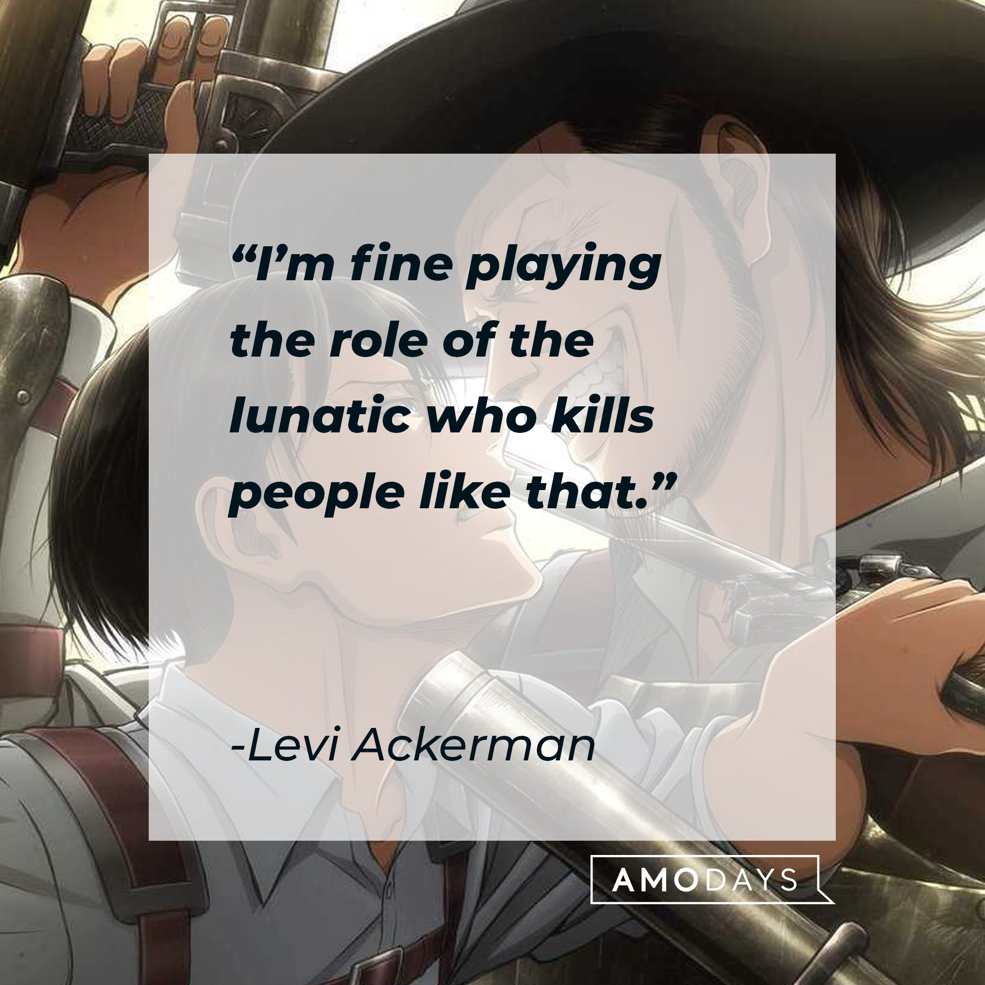 Levi Ackerman and Kenny Ackerman, with Levi’s quote: “I’m fine playing the role of the lunatic who kills people like that.” │Source: facebook.com/AttackOnTitan