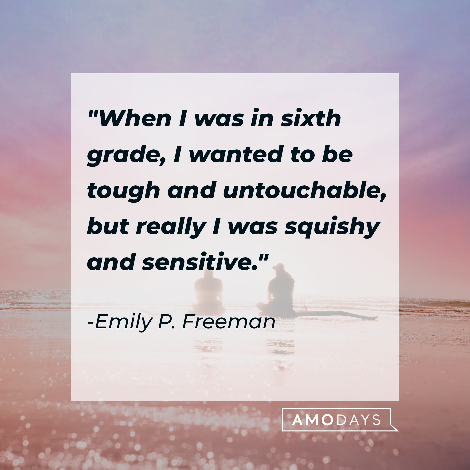 Emily P. Freeman's quote: "When I was in sixth grade, I wanted to be tough and untouchable, but really I was squishy and sensitive." | Source: Unsplash