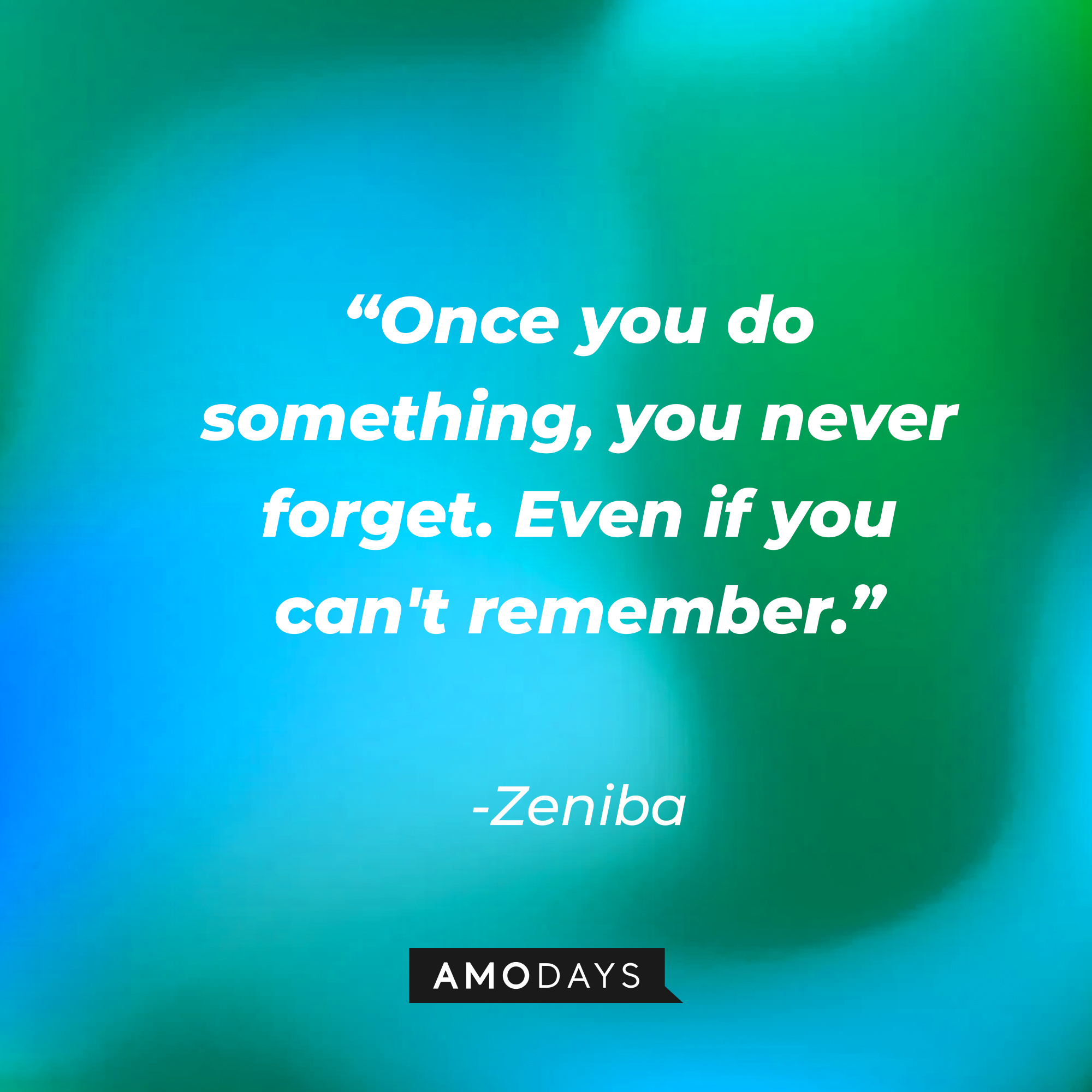 Zeniba’s quote: "Once you do something, you never forget. Even if you can't remember." | Source: AmoDays
