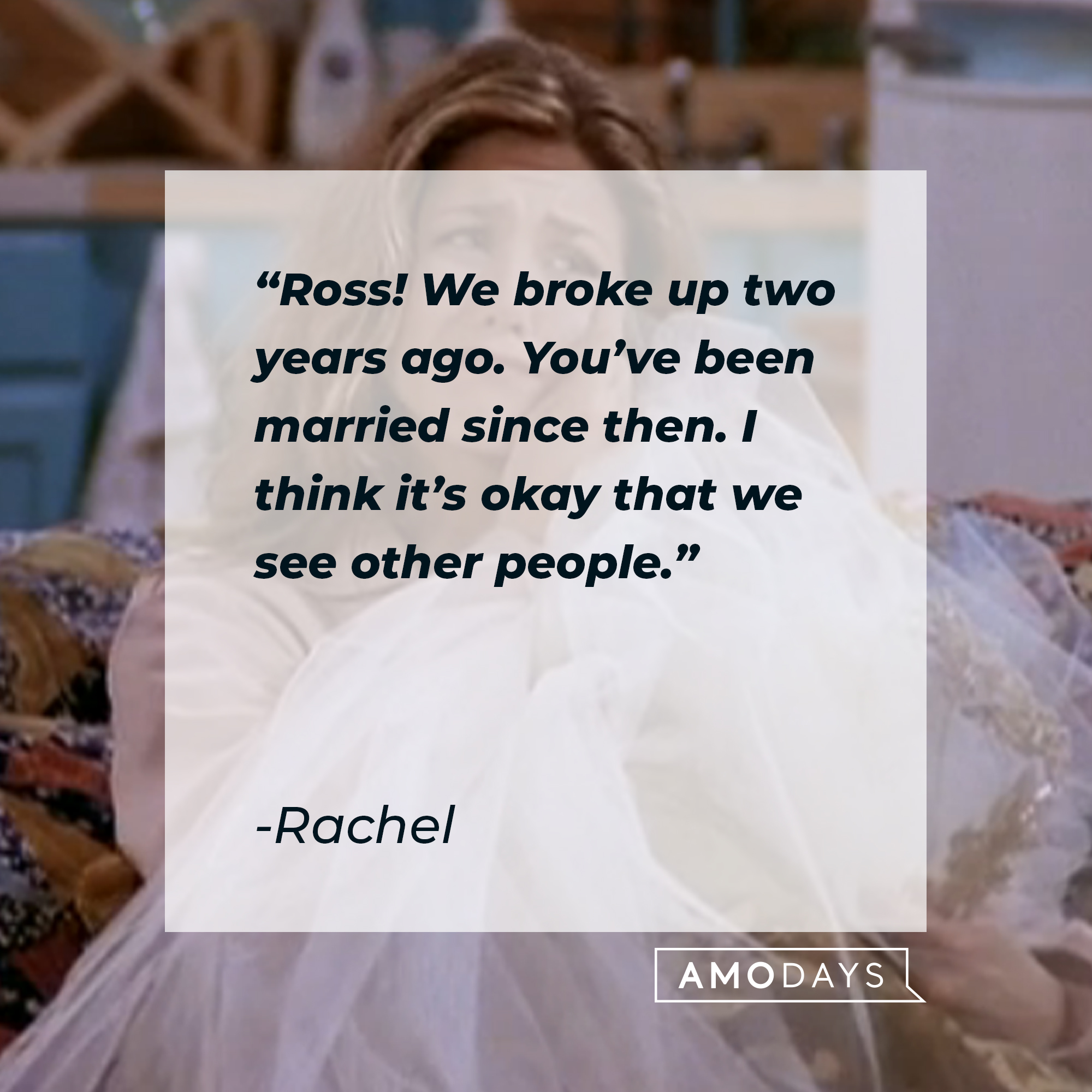 Rachel's quote: “Ross! We broke up two years ago. You’ve been married since then. I think it’s okay that we see other people.” | Source: facebook.com/friends.tv