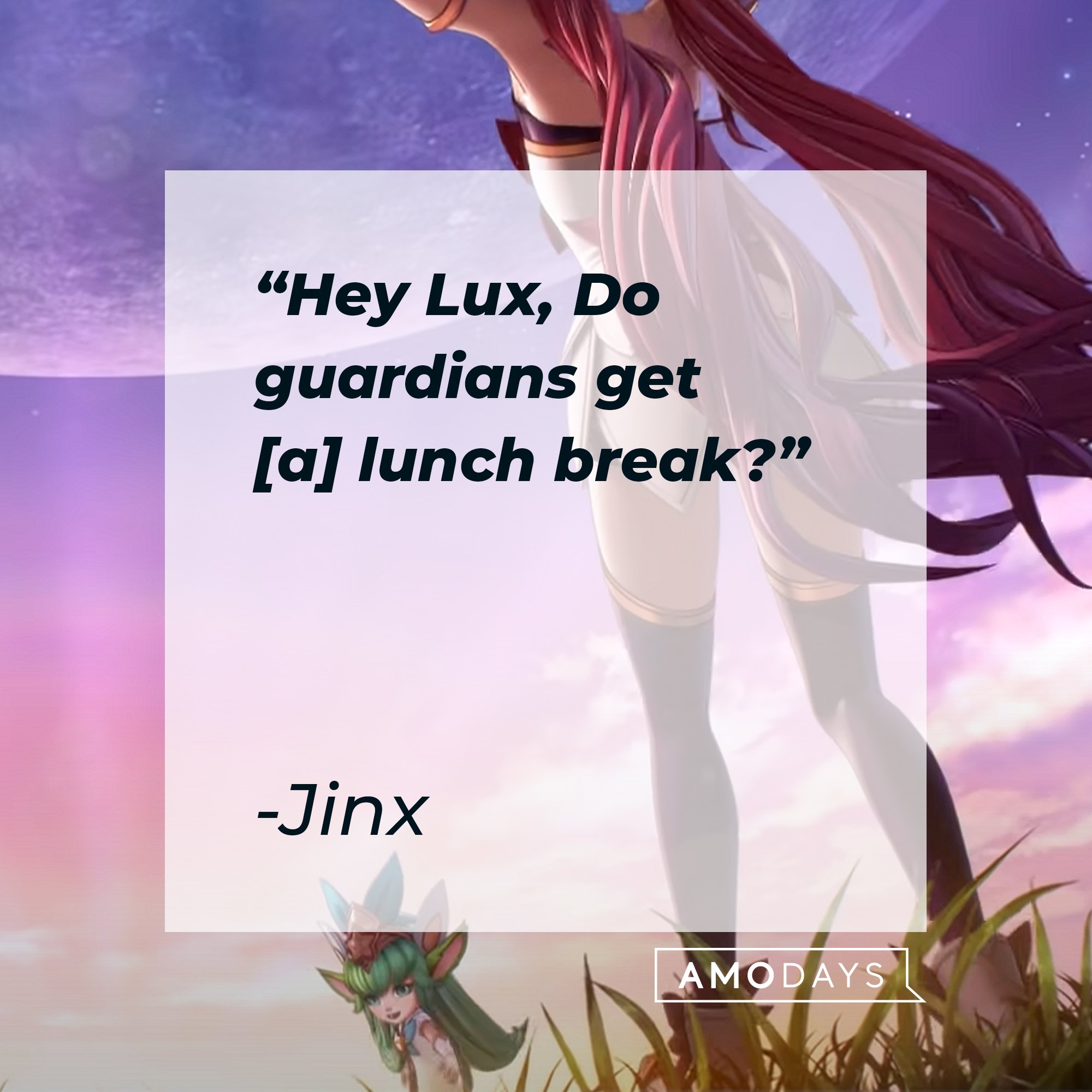 Jinx's quote: "Hey Lux, Do guardians get [a] lunch break?" | Image: AmoDays