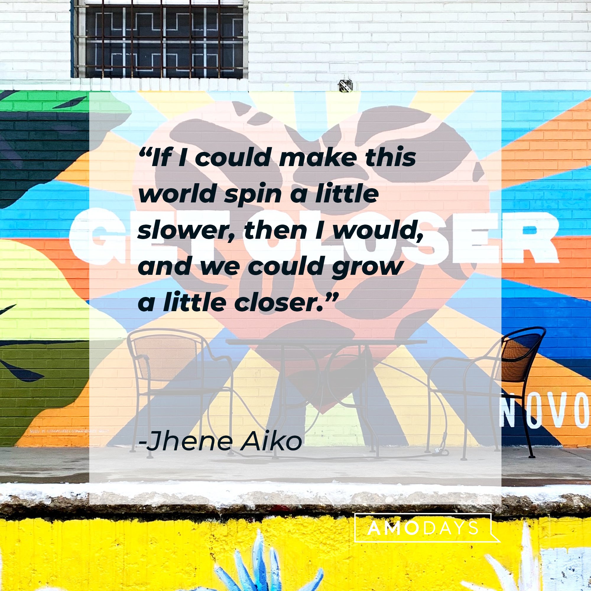  Jhene Aiko's quote: "If I could make this world spin a little slower, then I would, and we could grow a little closer." | Image: AmoDays