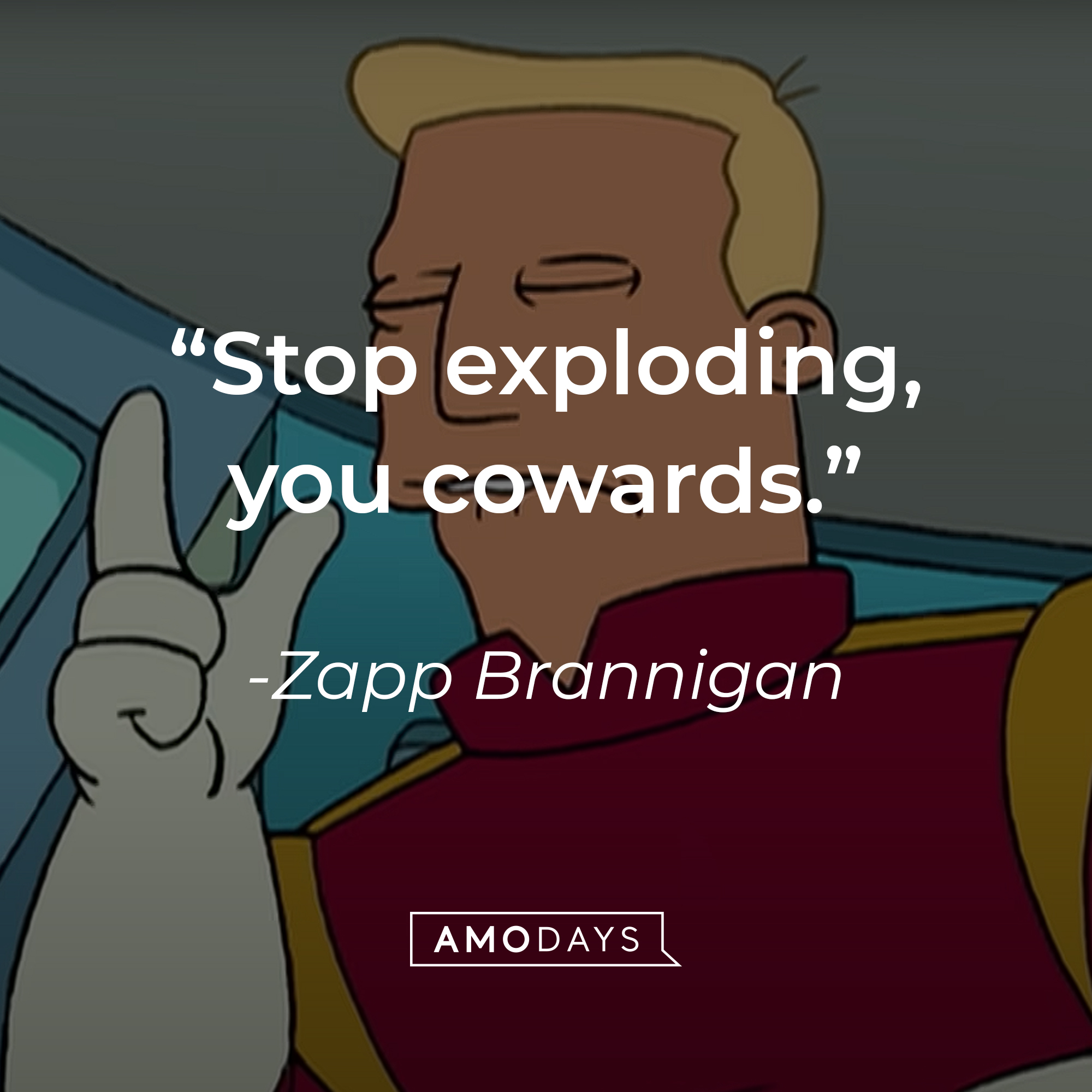 Zapp Brannigan's quote: "Stop exploding, you cowards." | Source: YouTube/adultswim