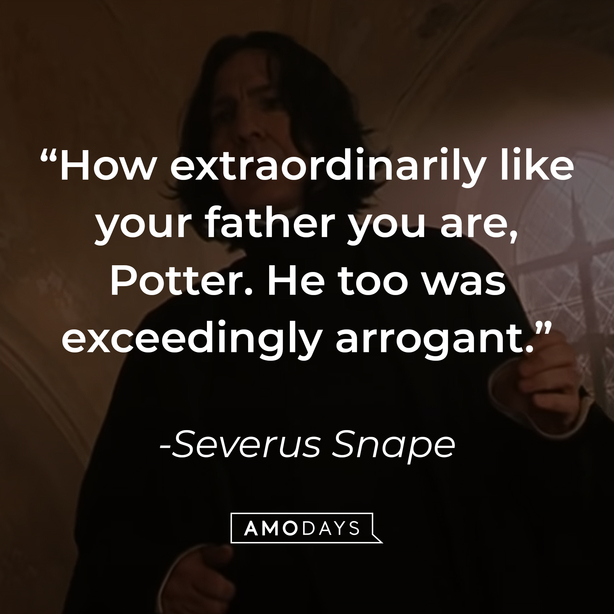 Severus Snape's quote: "How extraordinary like your father you are, Potter. He too was exceedingly arrogant." | Source: YouTube/harrypotter
