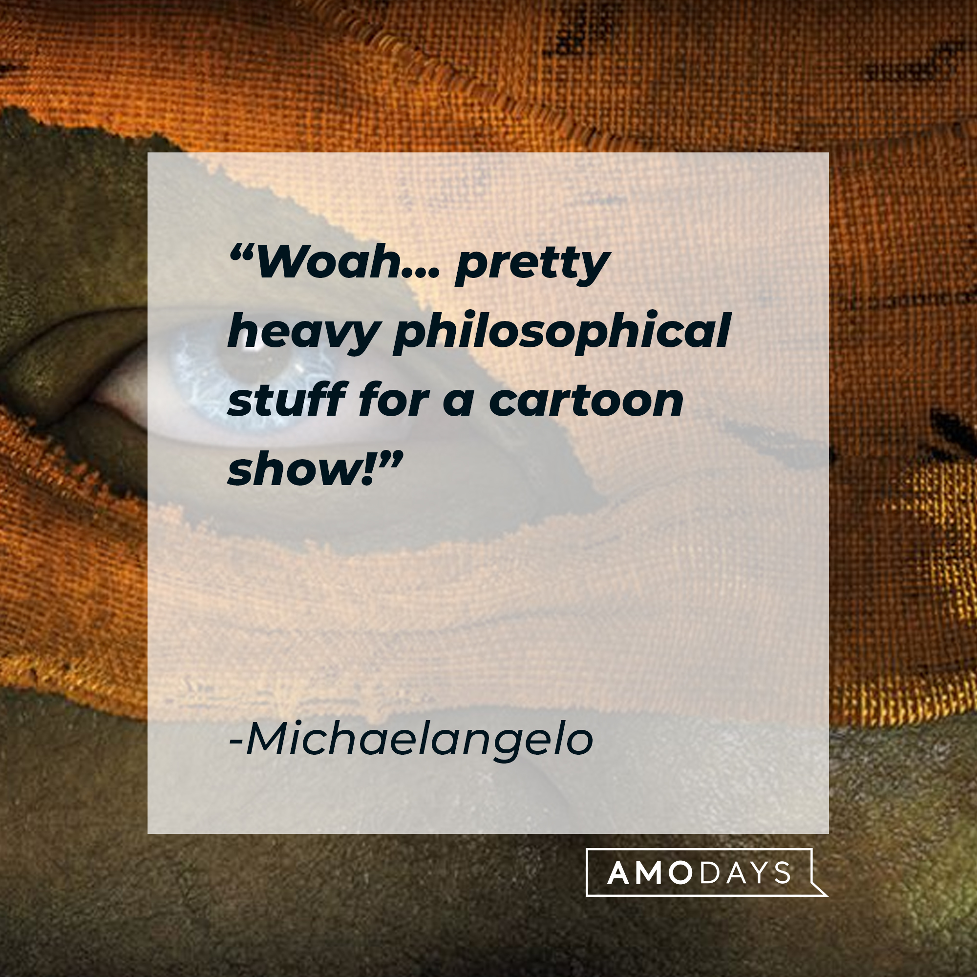 Michaelangelo's quote: "Woah… pretty heavy philosophical stuff for a cartoon show!" | Source: facebook.com/TMN