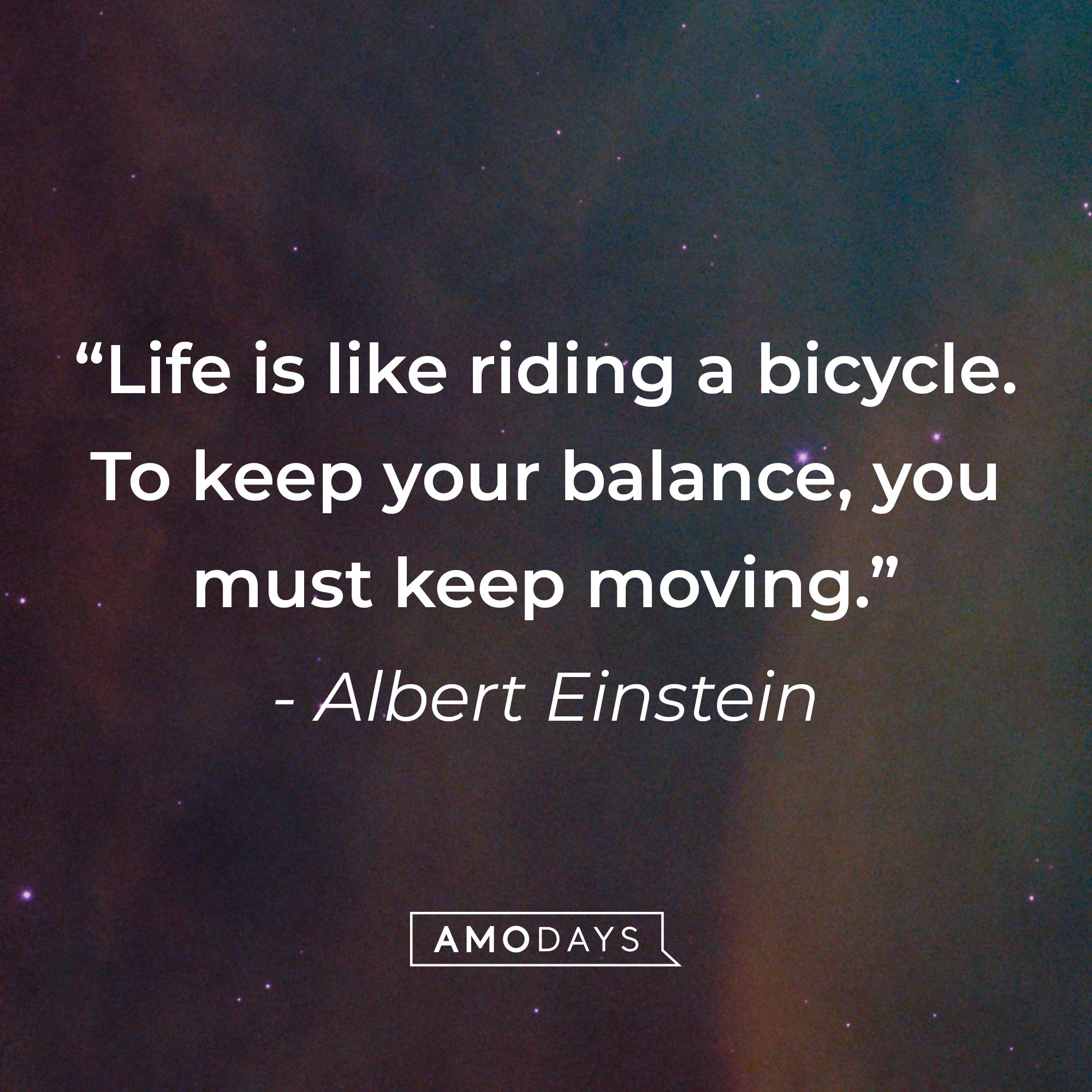 Albert Einstein's quote: "Life is like riding a bicycle. To keep your balance, you must keep moving." | Image: AmoDays