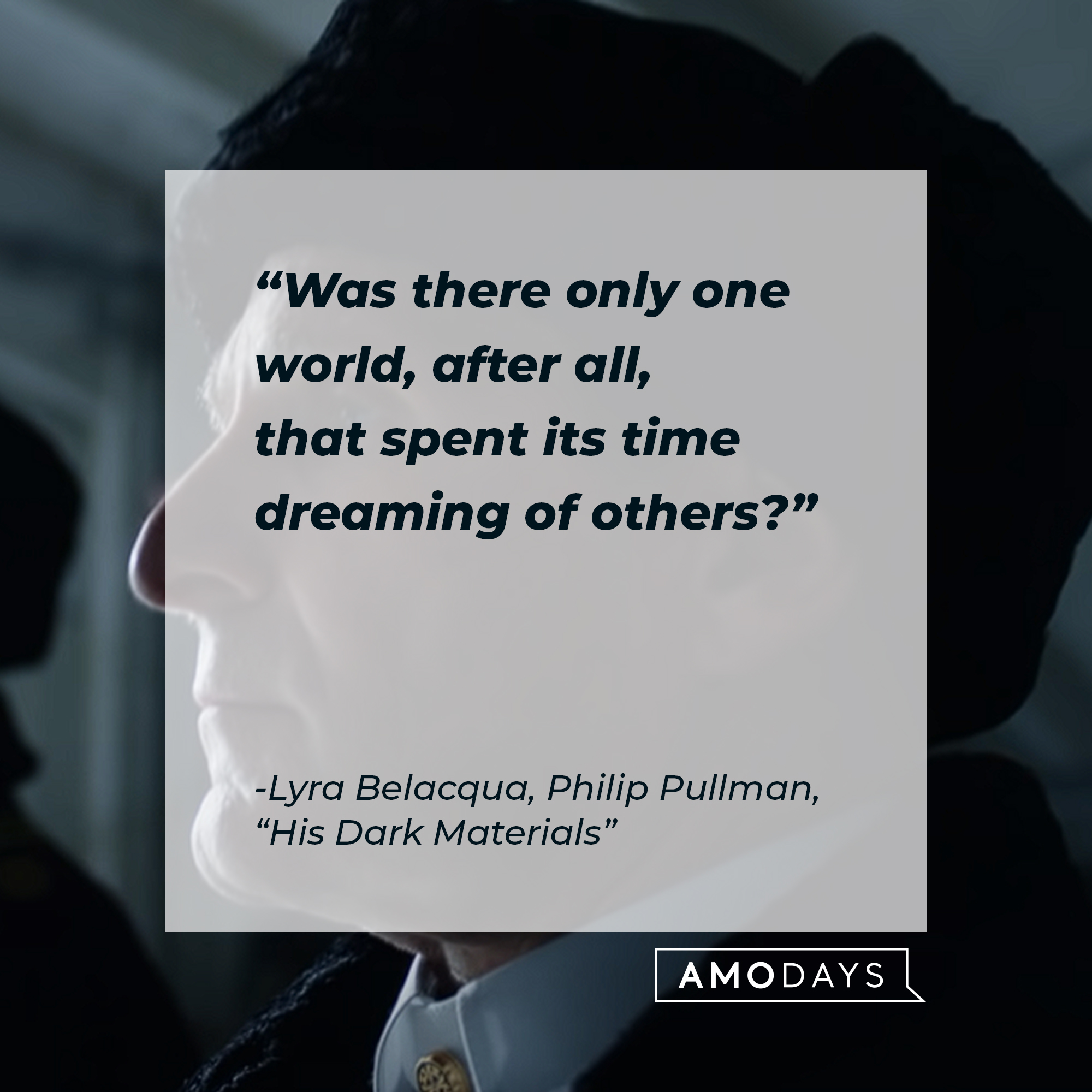 An image of a character from Philip Pullman’s "His Dark Materials" with Lyra Belacqua’s quote: “Was there only one world, after all, that spent its time dreaming of others?" | Source: youtube.com/HBO