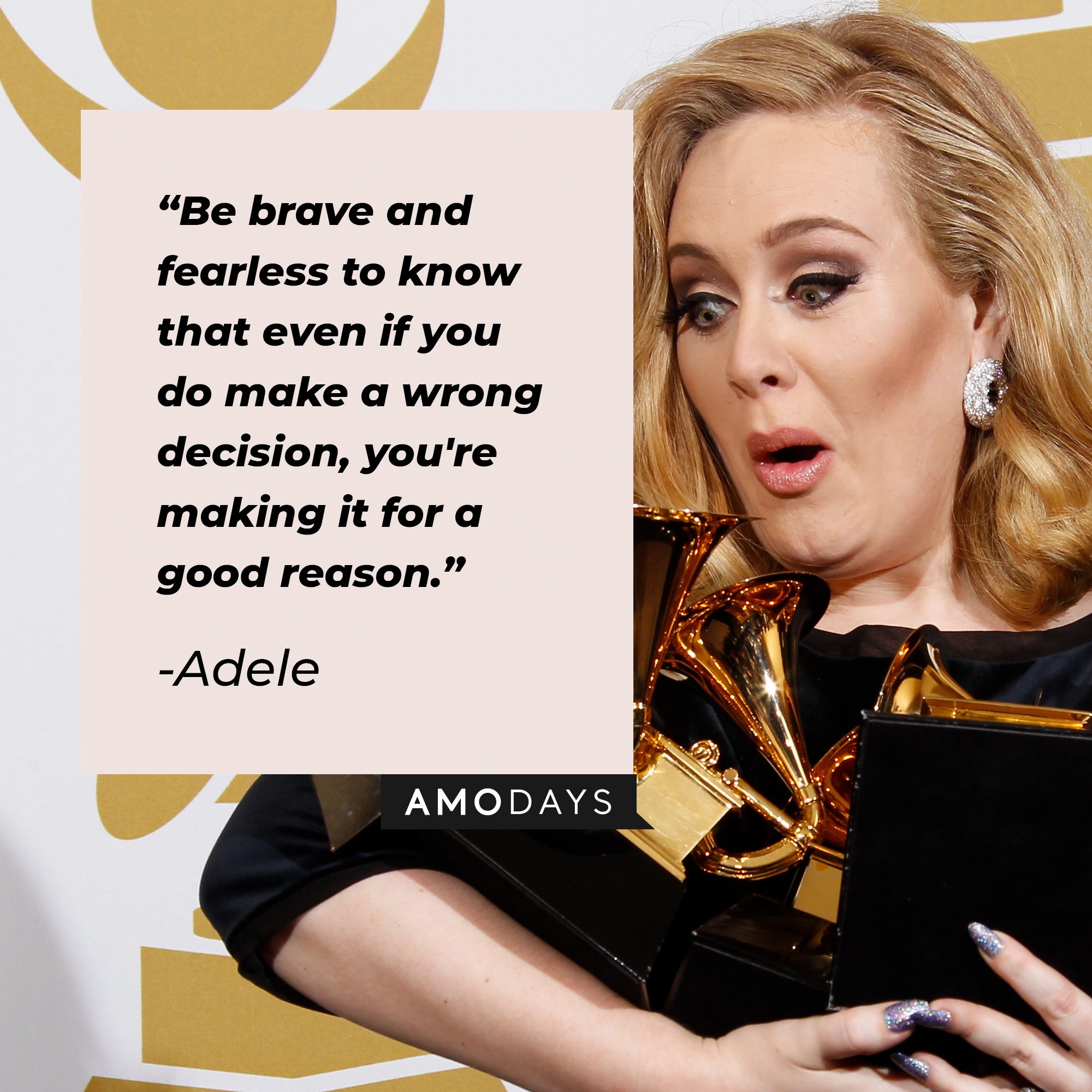 Adele’s quote: "Be brave and fearless to know that even if you do make a wrong decision, you're making it for a good reason."  | Image: AmoDays