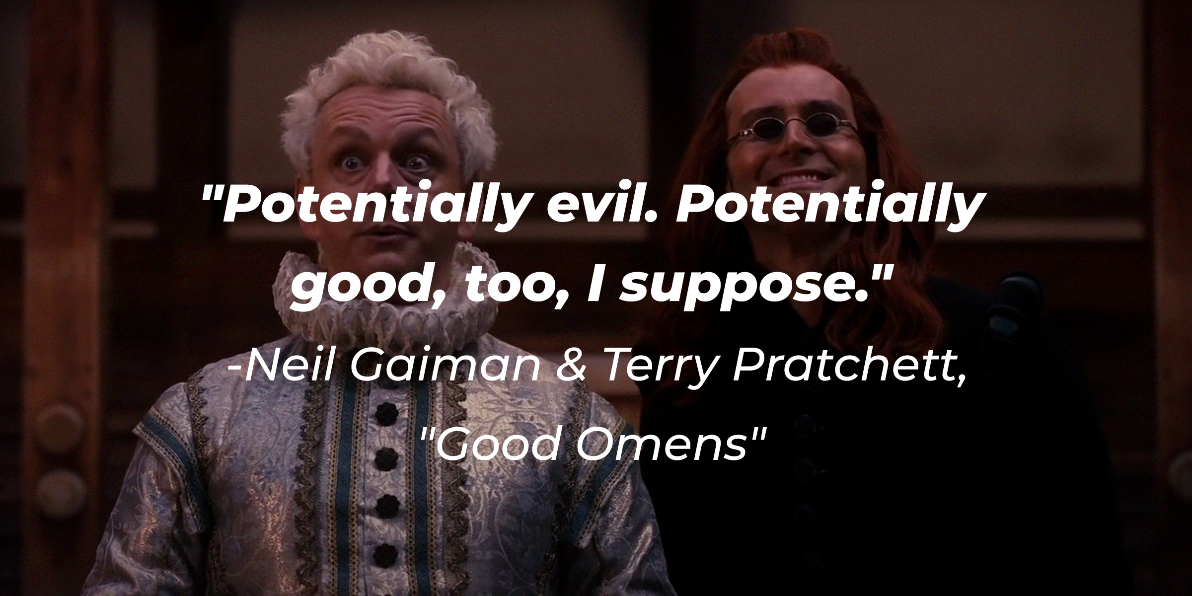 A photo of Aziraphale and Crowley in "Good Omens" with Neil Gaiman and Terry Pratchett's quote: "Potentially evil. Potentially good, too, I suppose." | Source: youtube.com/PrimeVideoUK