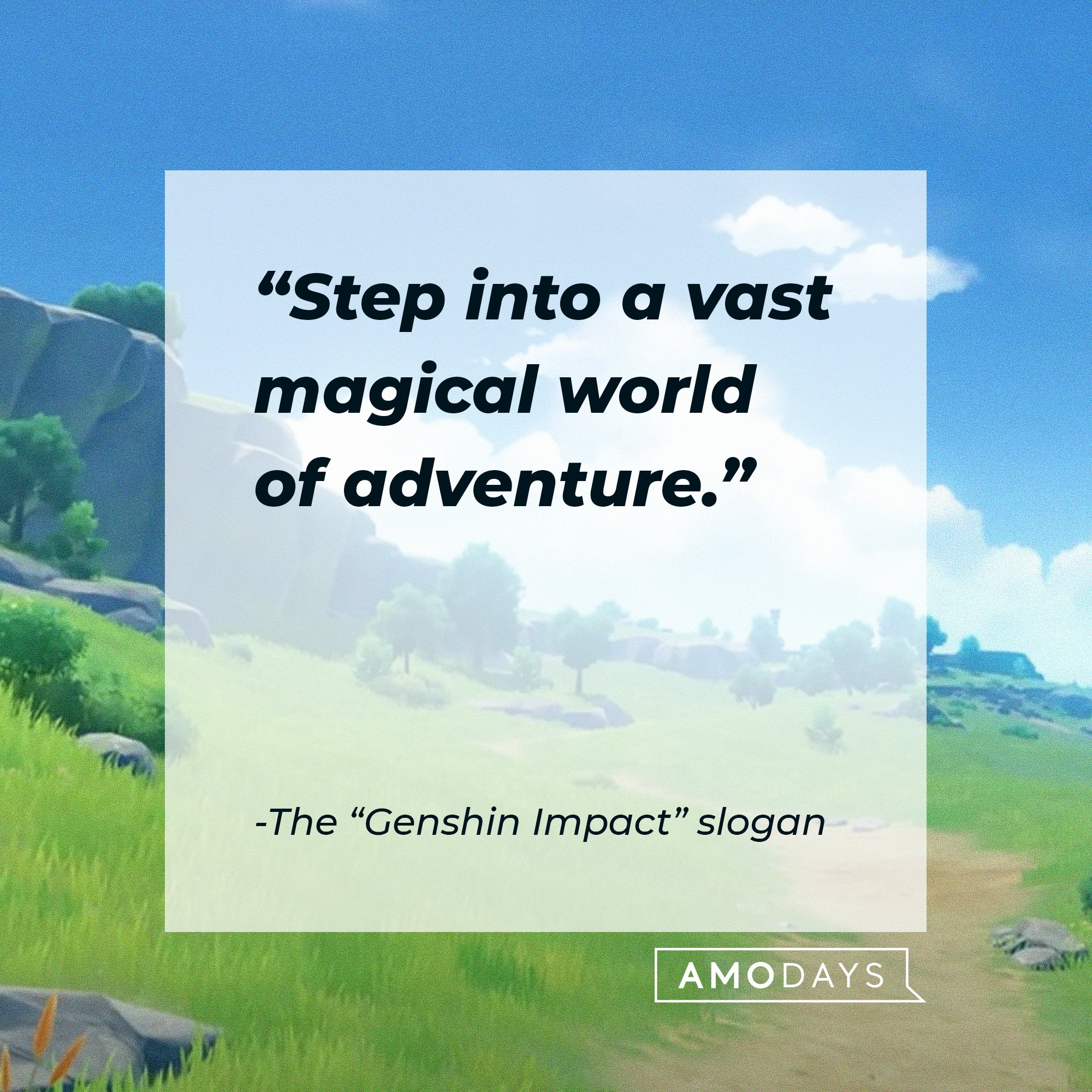 The "Genshin Impact's" slogan: "Step into a vast magical world of adventure." | Image: AmoDays 