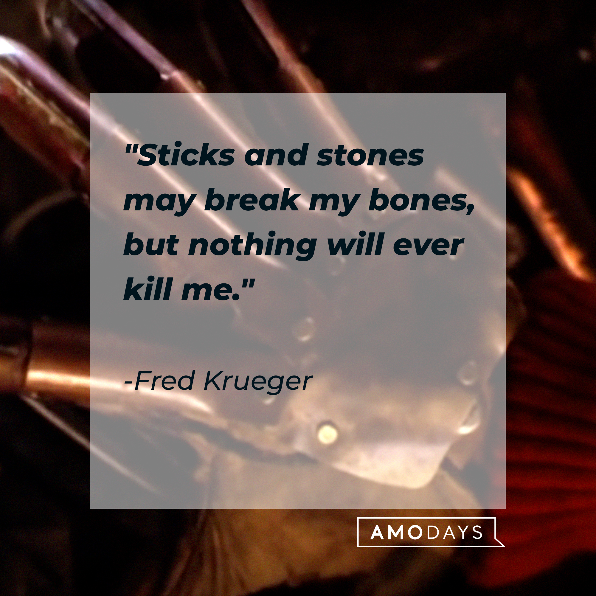 Freddy Krueger's quote: "Sticks and stones may break my bones, but nothing will ever kill me." | Source: Facebook/ANightmareonElmStreet
