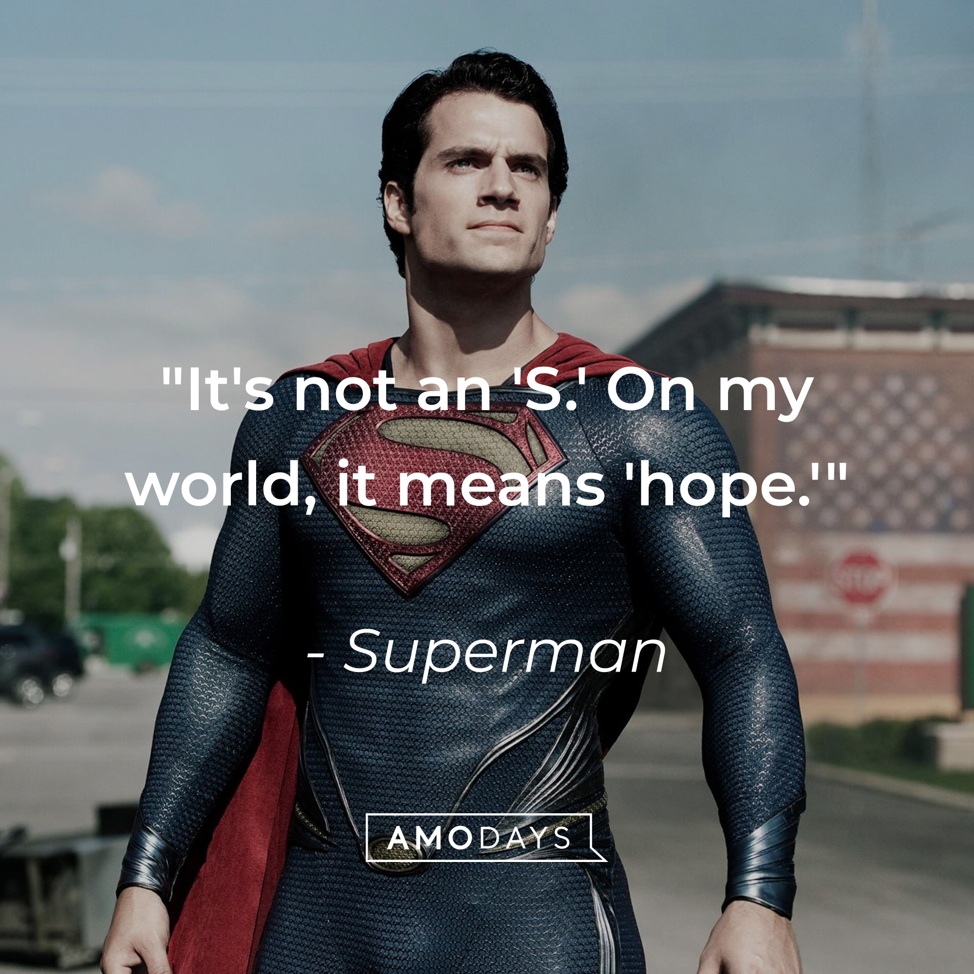 Superman’s quote: "It's not an 'S.' On my world, it means 'hope.'" | Source: Facebook/manofsteel