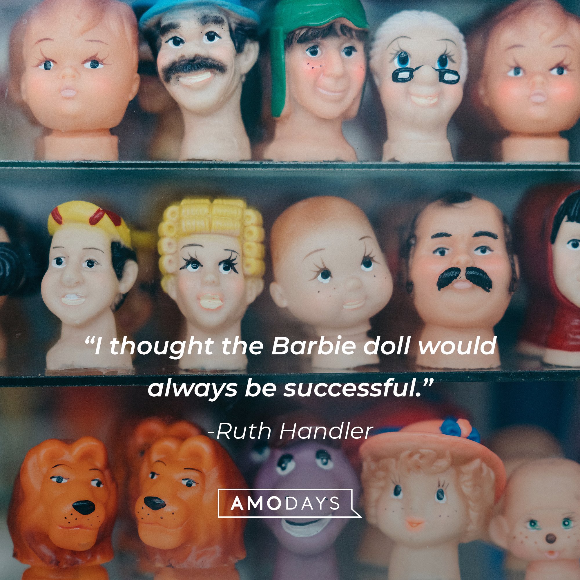 Ruth Handler's quote: "I thought the Barbie doll would always be successful." | Image: AmoDays