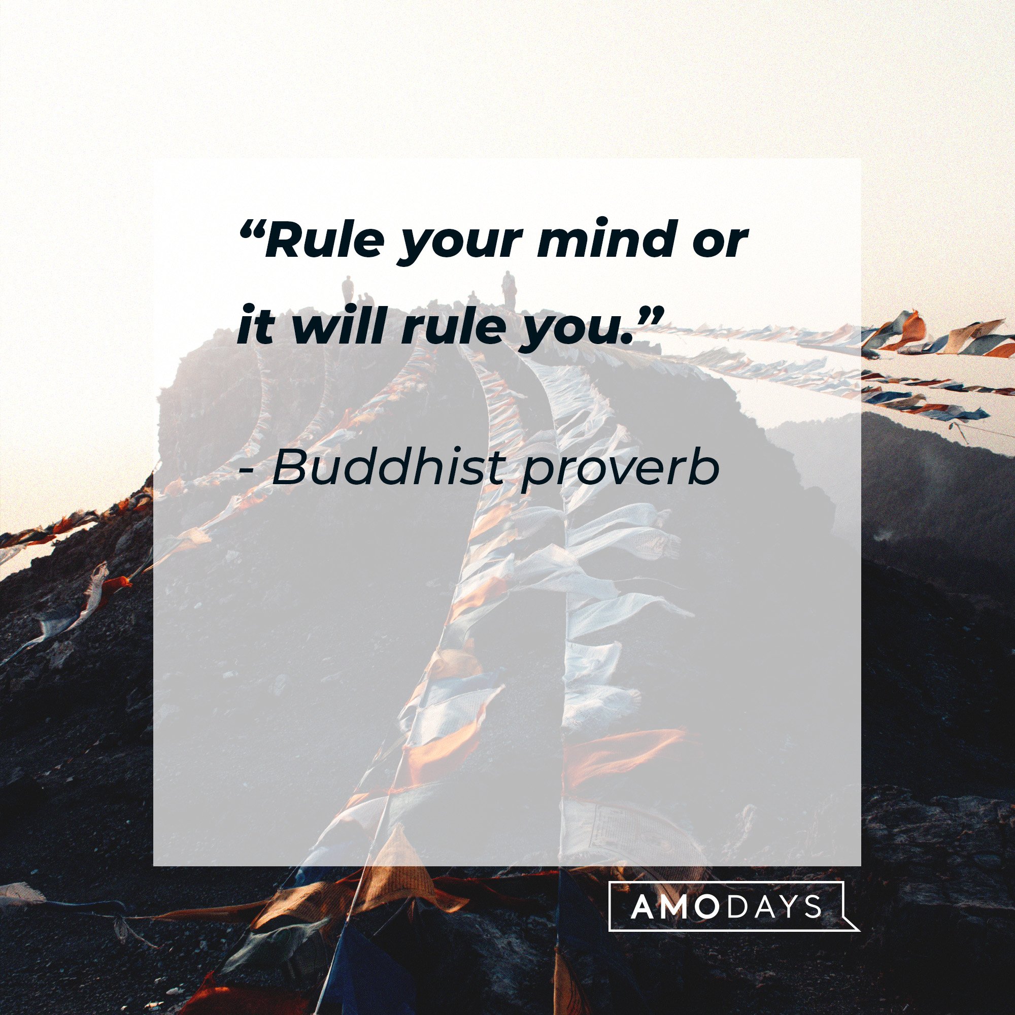 Buddhist proverb: “Rule your mind or it will rule you.” | Image: AmoDays