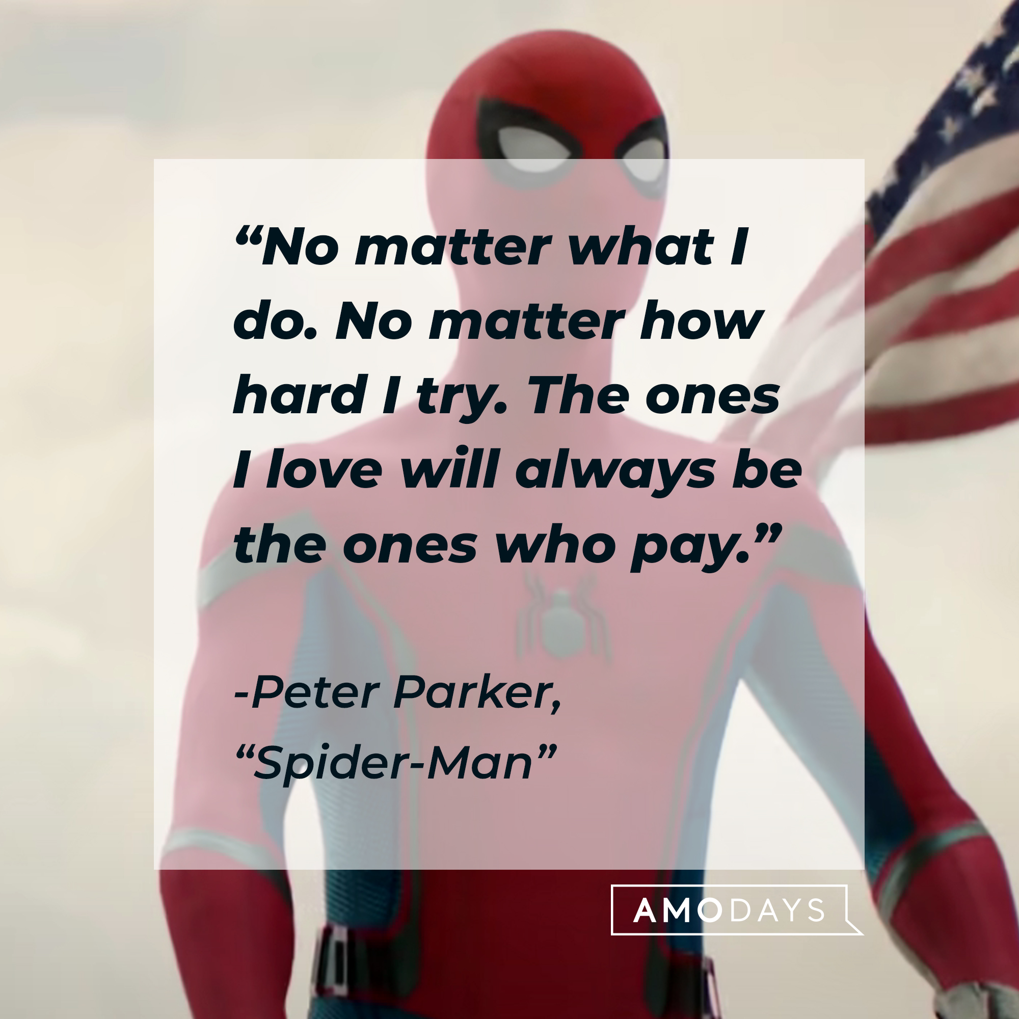 Spider-Man's quote from "Spider-Man:" “No matter what I do. No matter how hard I try, the ones I love will always be the ones who pay.”  | Source: Facebook.com/SpiderManMovie