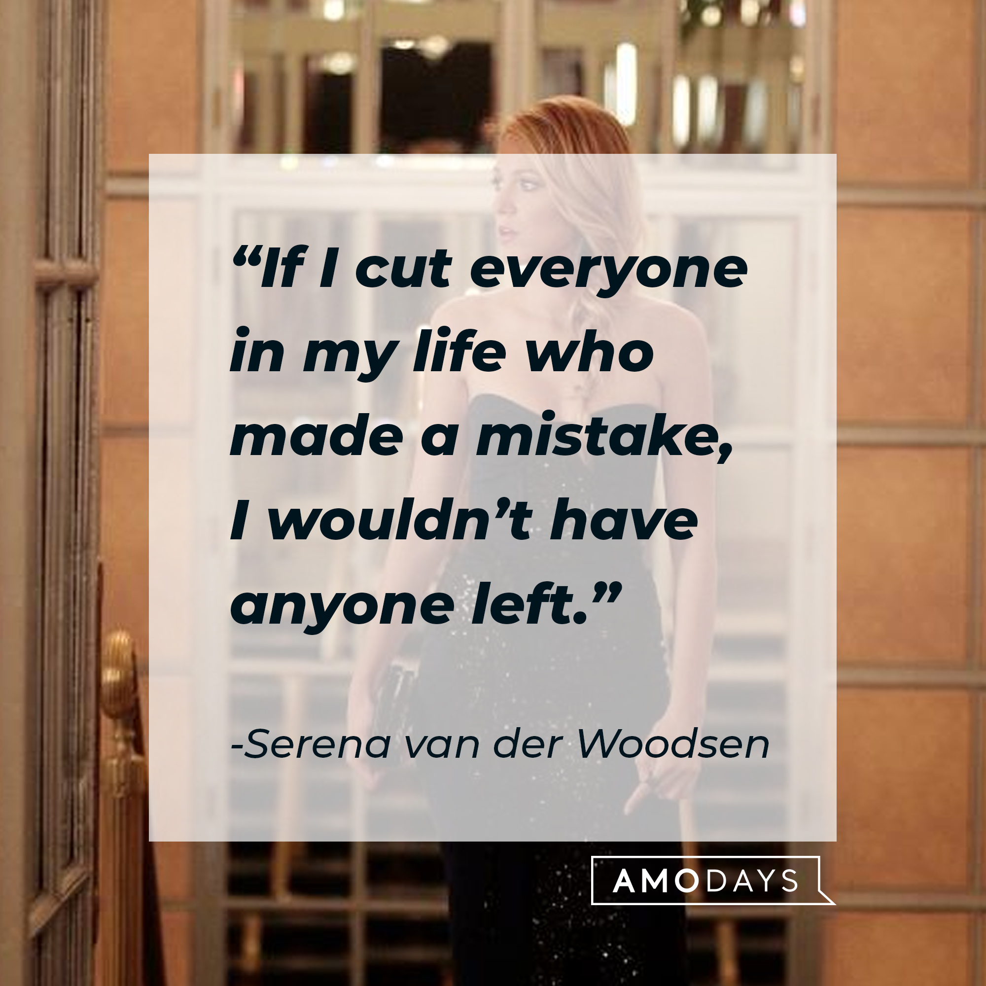 Serena van der Woodsen, with her quote: “If I cut everyone in my life who made a mistake, I wouldn’t have anyone left.” | Source: Facebook.com/GossipGirl