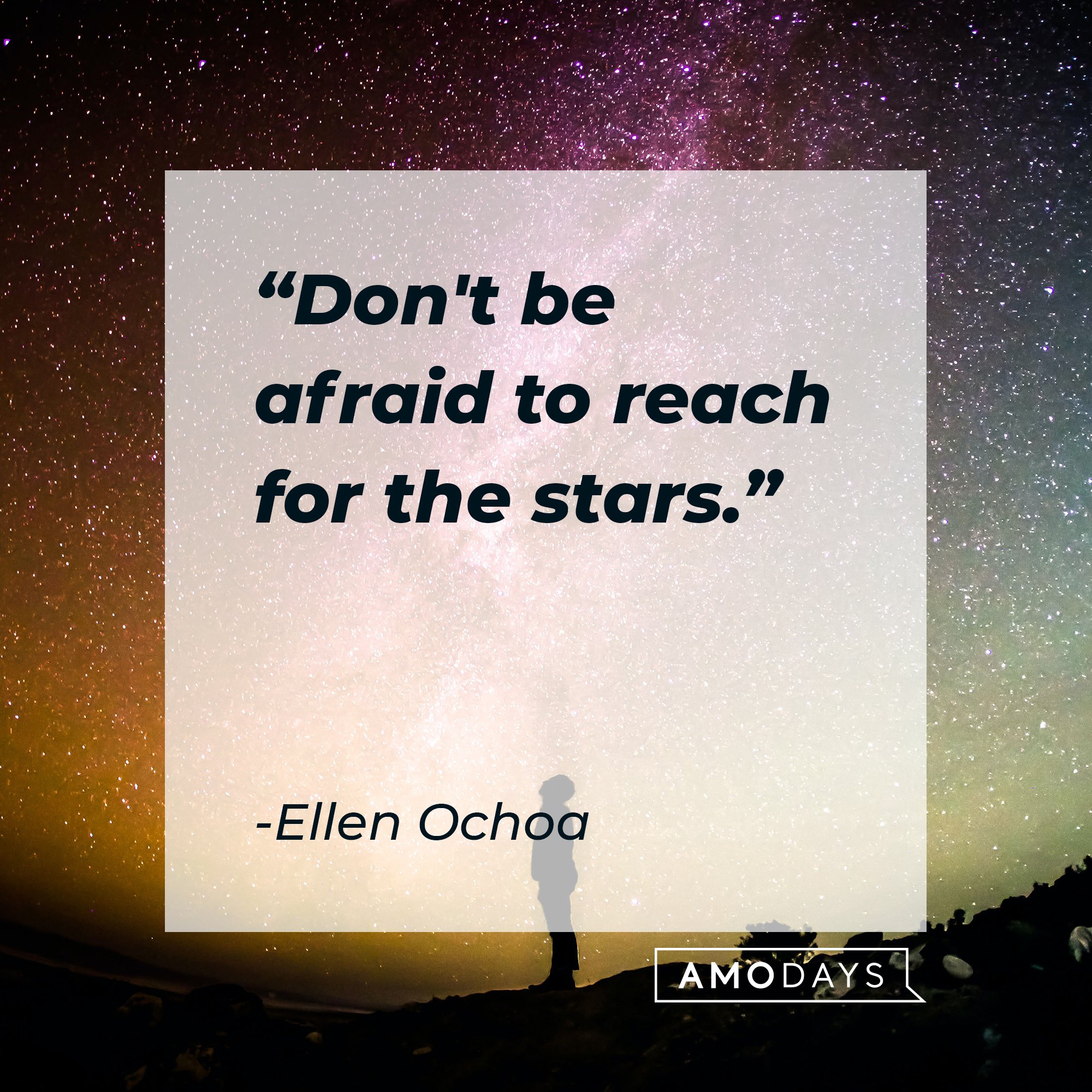  Ellen Ochoa's quote: "Don't be afraid to reach for the stars." | Image: AmoDays
