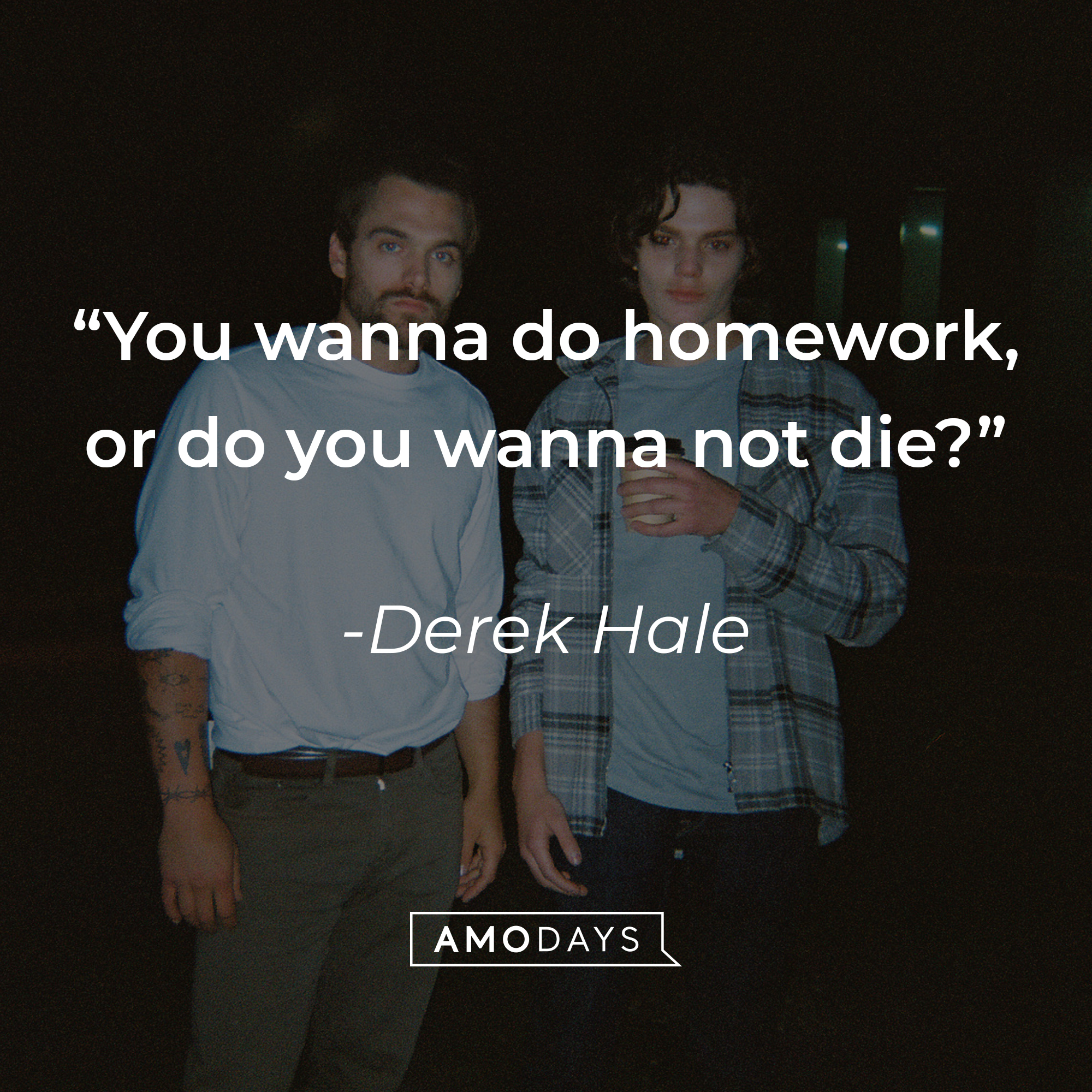 Derek Hale, with his quote: "You wanna do homework, or do you wanna not die?" | Source: Amodays