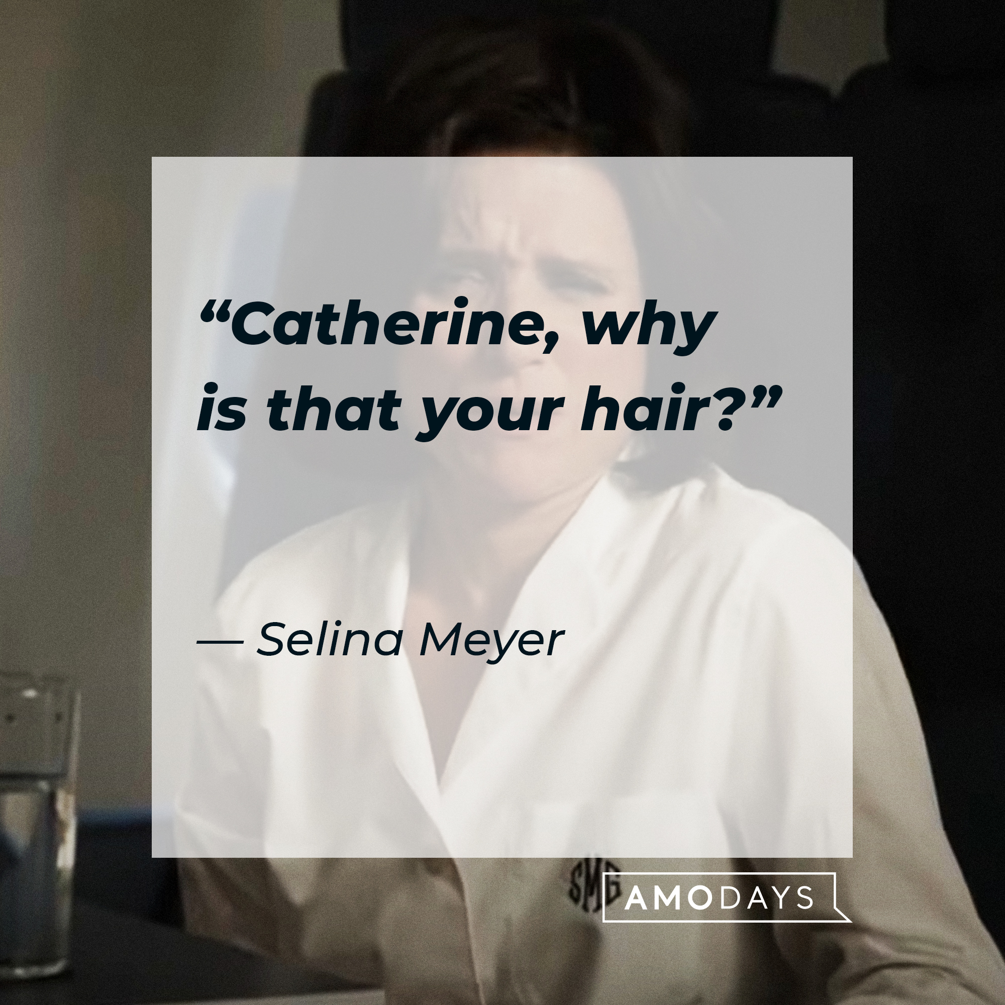 Selina Meyer, with her quote: “Catherine, why is that your hair?”│Source: youtube.com / Max
