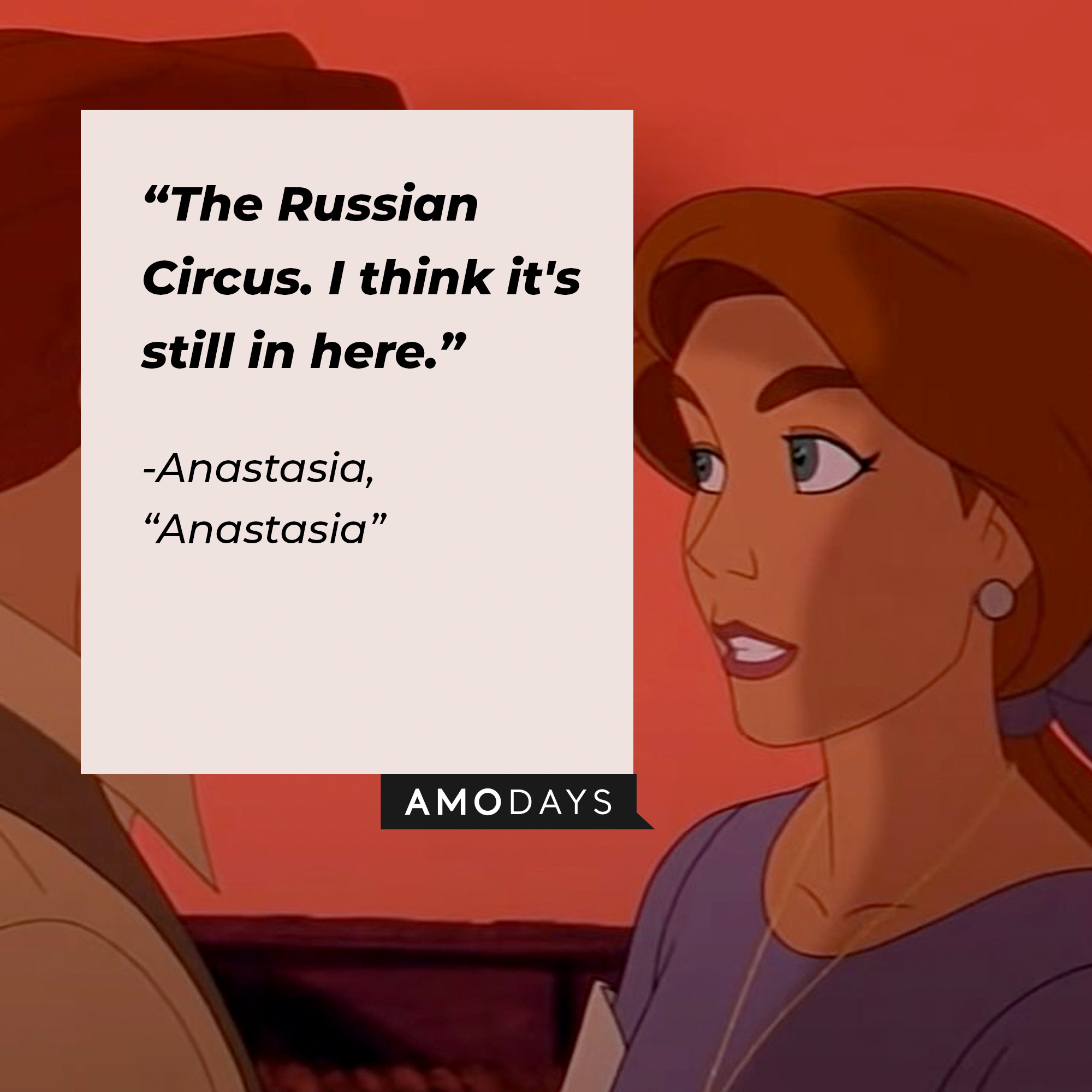 Image of Anastasia with the quote: “The Russian Circus. I think it's still in here.” | Source: Youtube.com/20thCenturyStudios