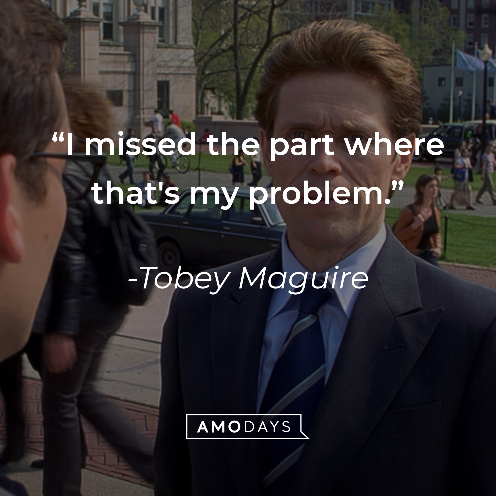 Tobey Maguire's quote: “I missed the part where that's my problem.” | Source: youtube.com/sonypictures