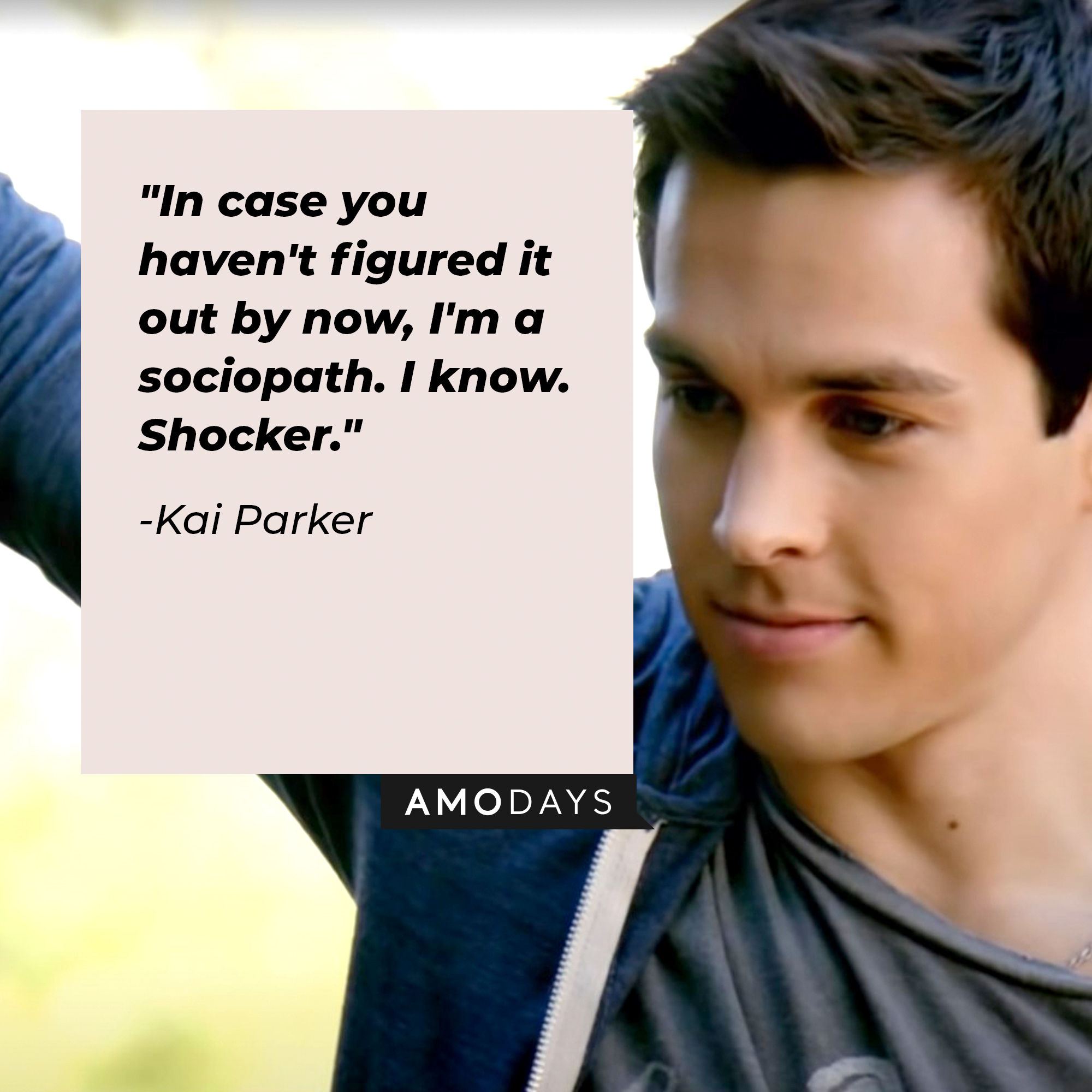 Kai Parker's quote: "In case you haven't figured it out by now, I'm a sociopath. I know. Shocker." | Source: Facebook.com/thevampirediaries