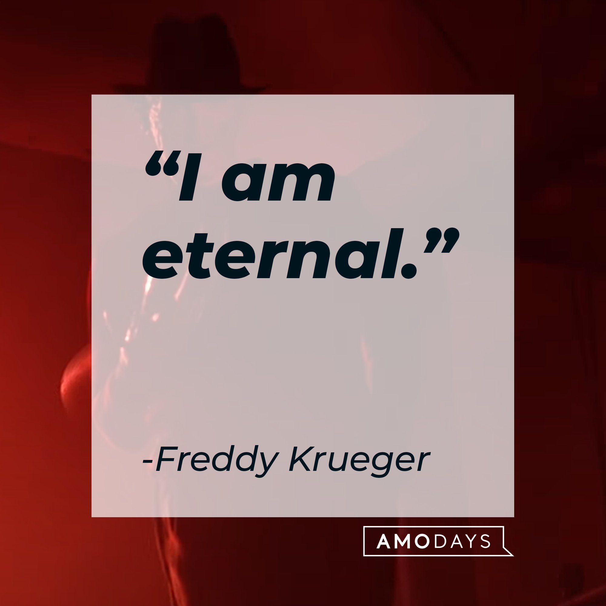 Freddy Krueger’s quote: “I am eternal." | Image: AmoDays