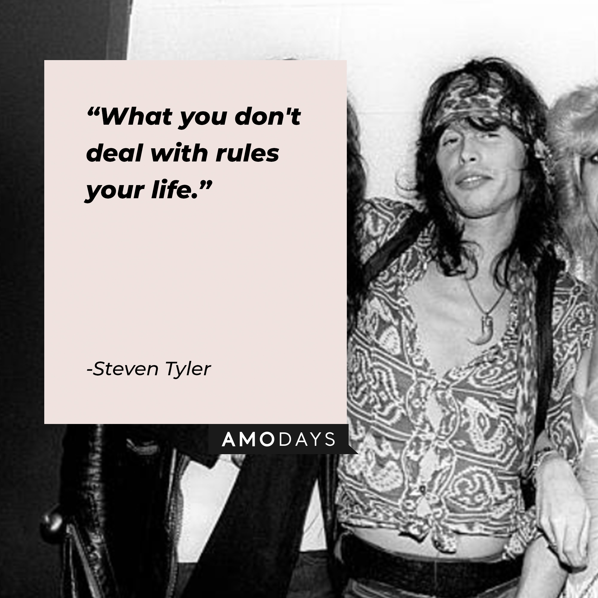 Steven Tyler's quote: "What you don't deal with rules your life." | Source: Getty Images