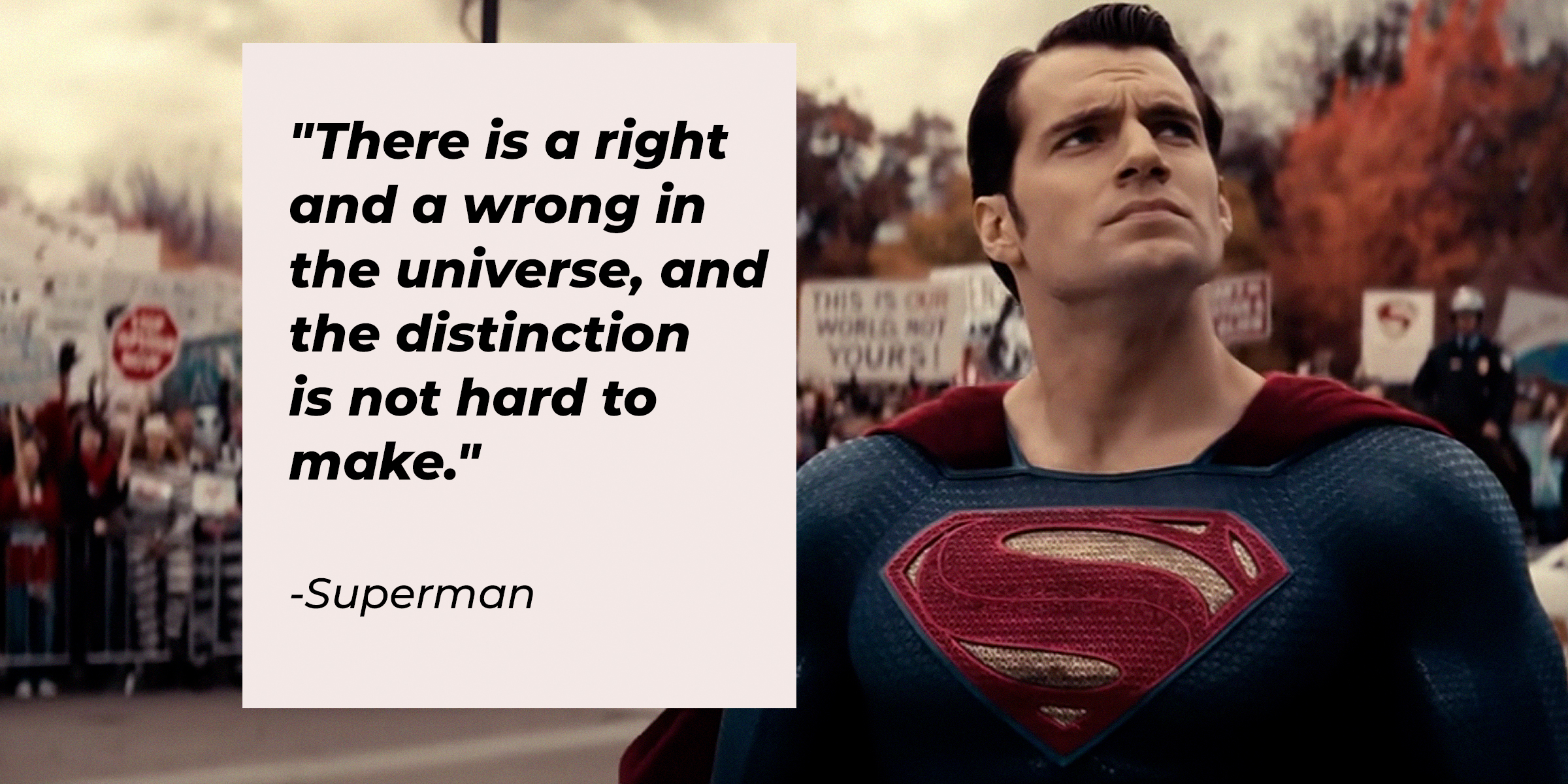 An image of Superman with his quote, "There is a right and a wrong in the universe, and the distinction is not hard to make." | Source: facebook.com/dc