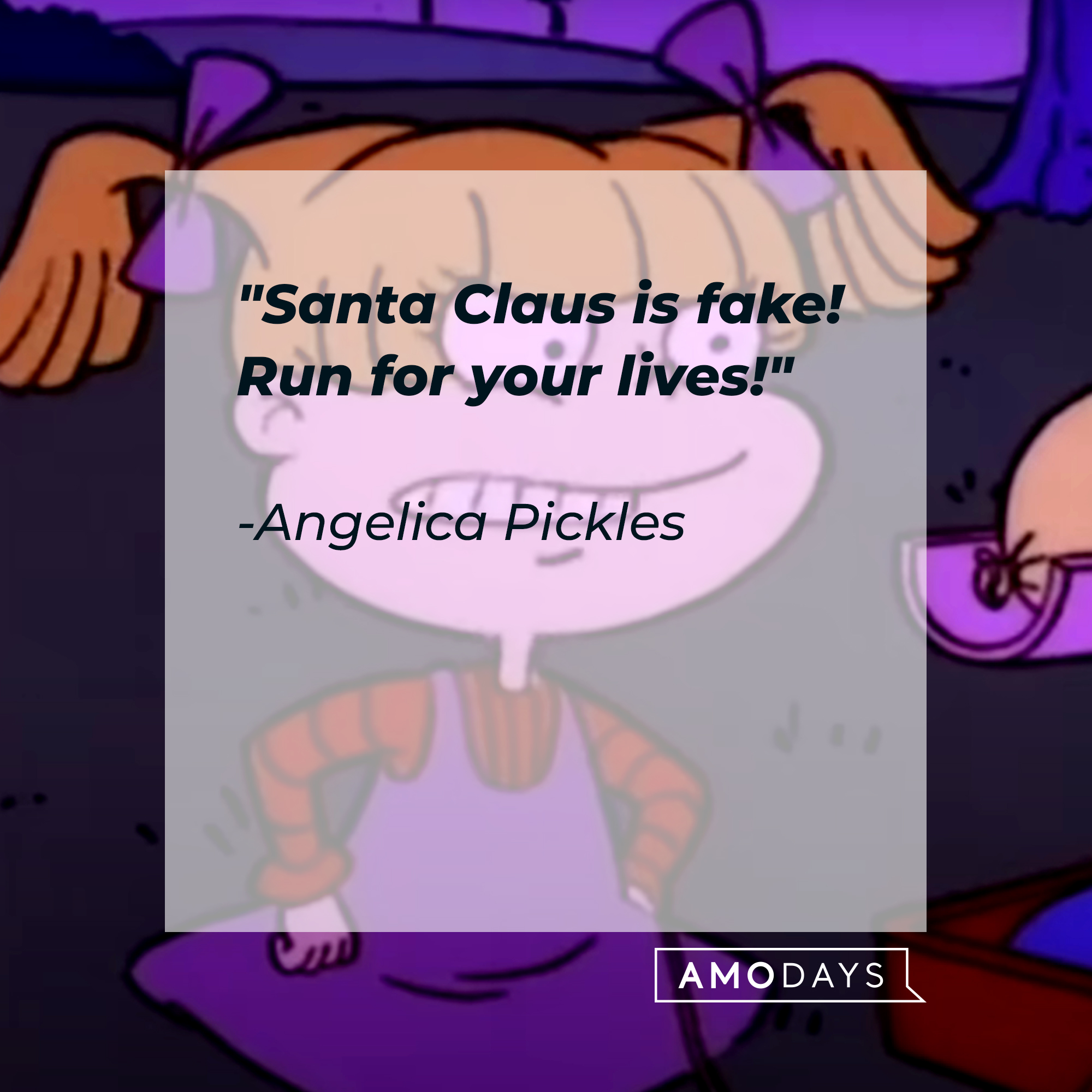 Angelica Pickles’ quote: "Santa Claus is fake! Run for your lives!" | Source: Facebook/Rugrats