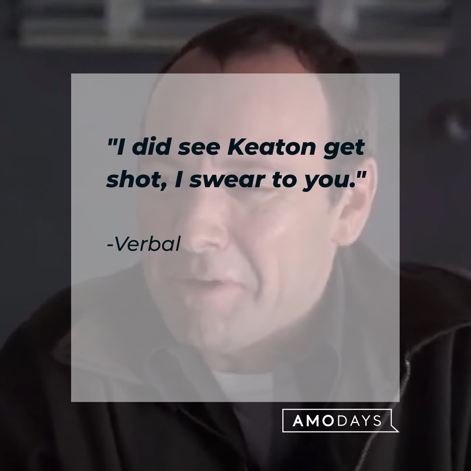 Verbal's quote: "I did see Keaton get shot, I swear to you." | Source: facebook.com/usualsuspectsmovie