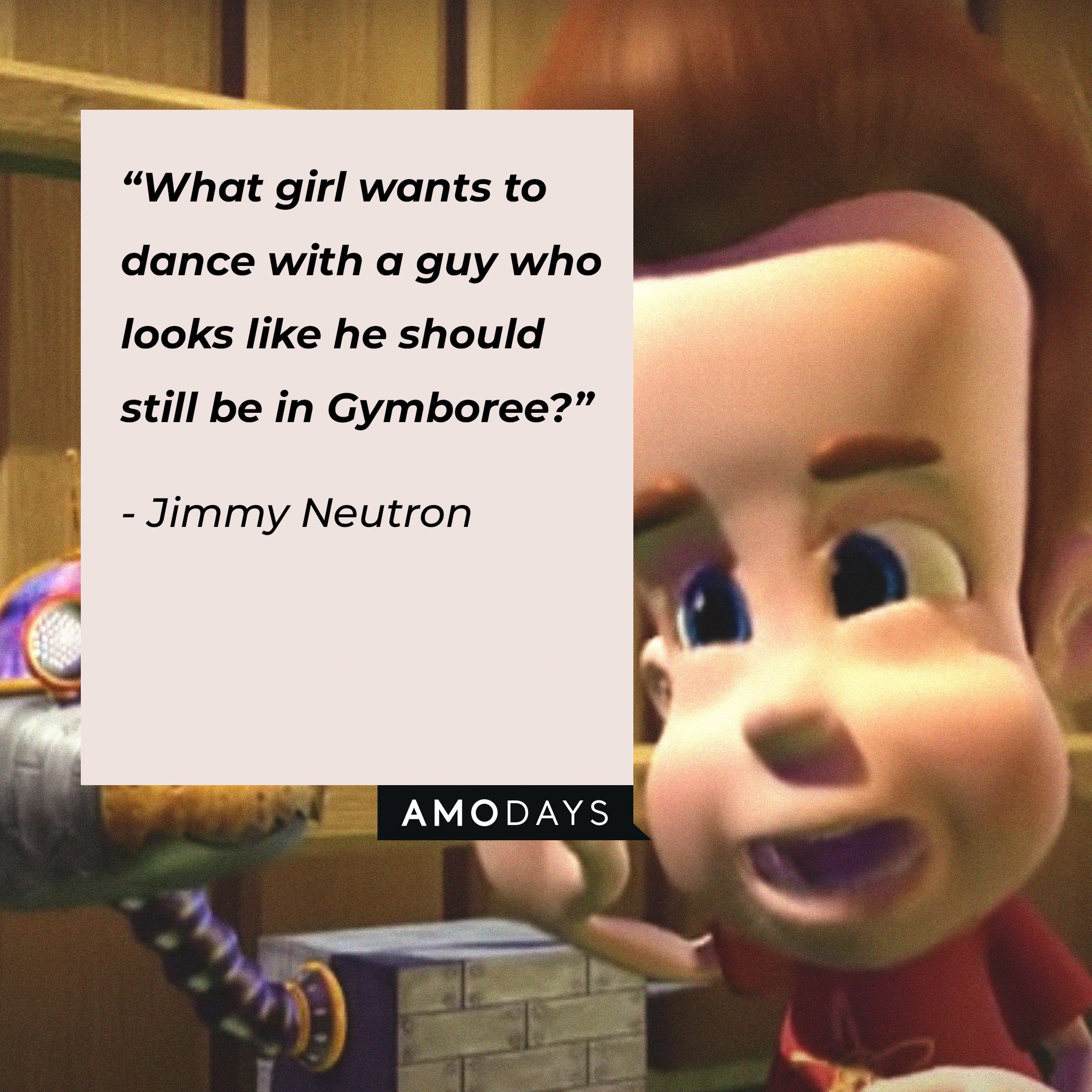Jimmy Neutron’s quote: “What girl wants to dance with a guy who looks like he should still be in Gymboree?” | Image: AmoDays