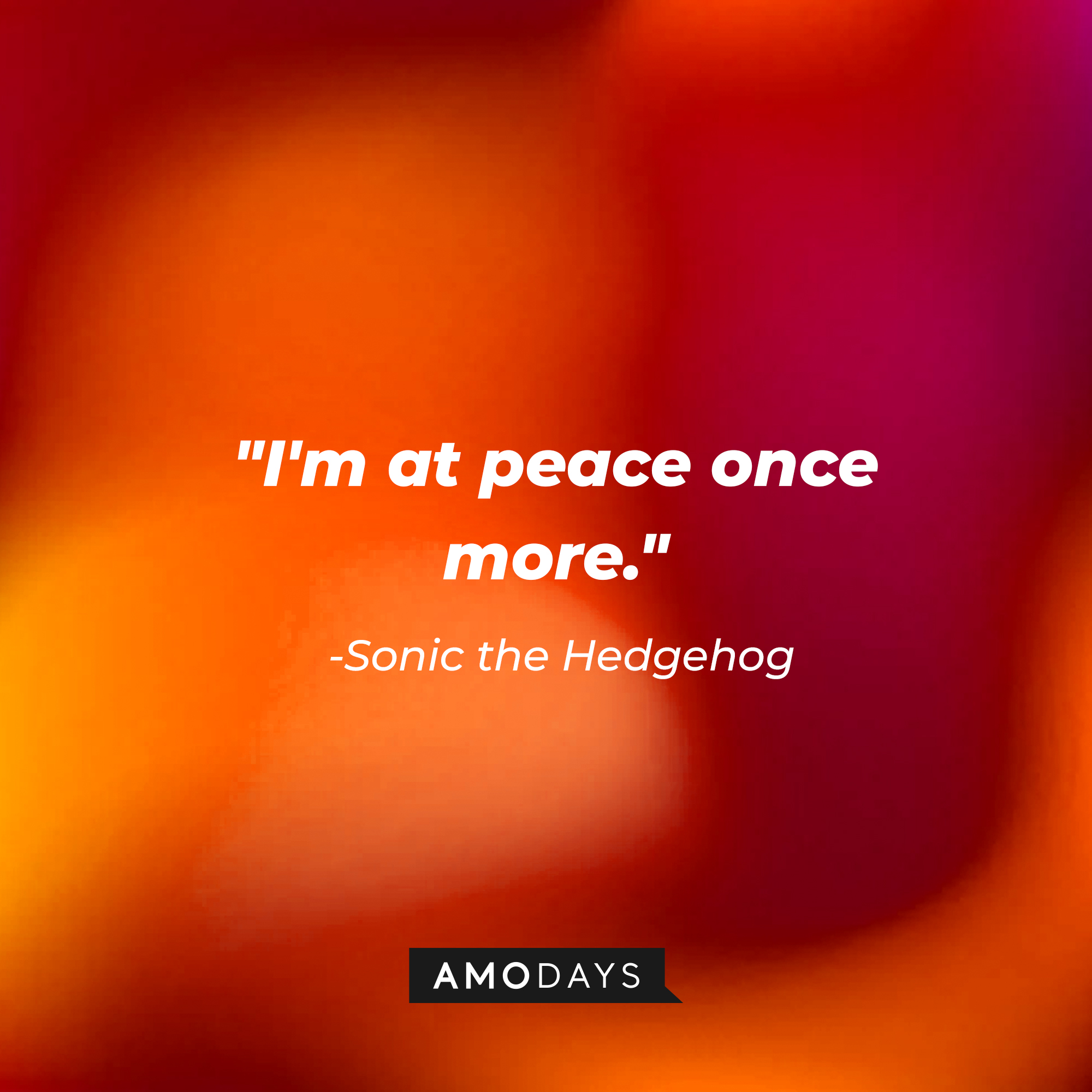 Sonic's quote: "I'm at peace once more." | Source: Amodays