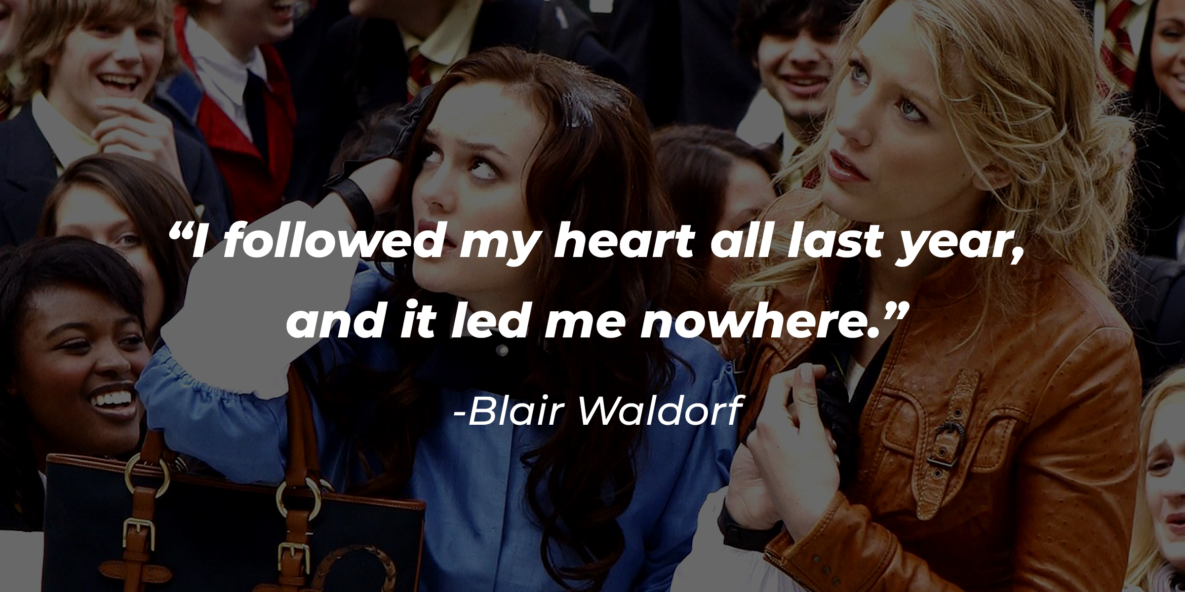 "Gossip Girl" characters with Blair Waldorf's quote: “I followed my heart all last year, and it led me nowhere.” | Source: Facebook.com/GossipGirl